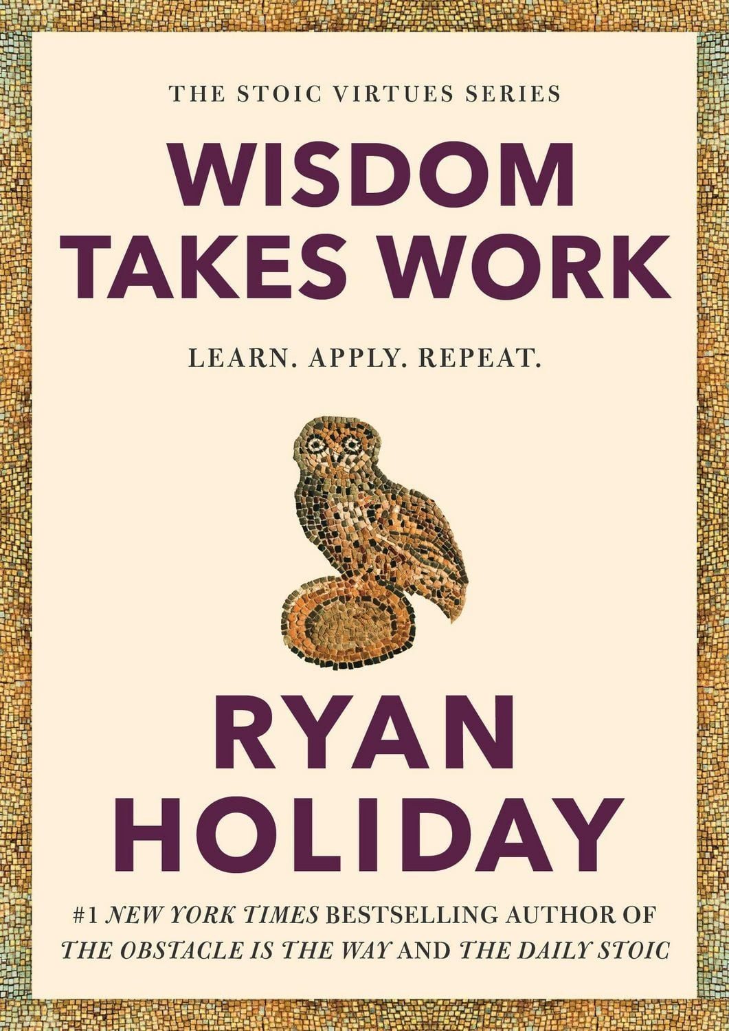 Wisdom Takes Work / Ryan Holiday