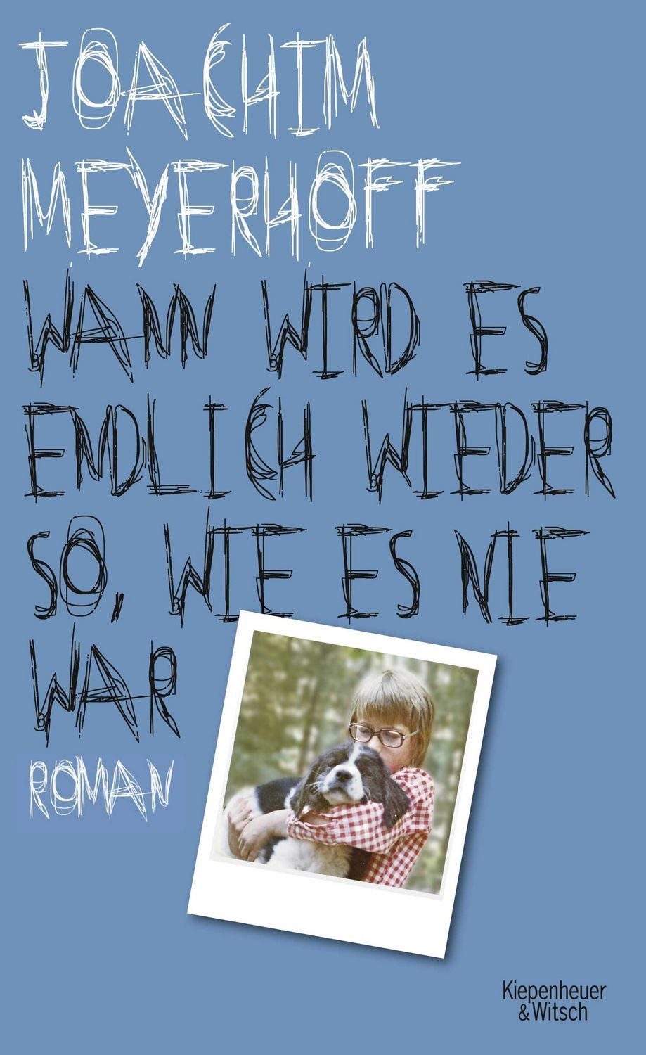 Wann wird es endlich wieder so, wie es nie war / Joachim Meyerhoff