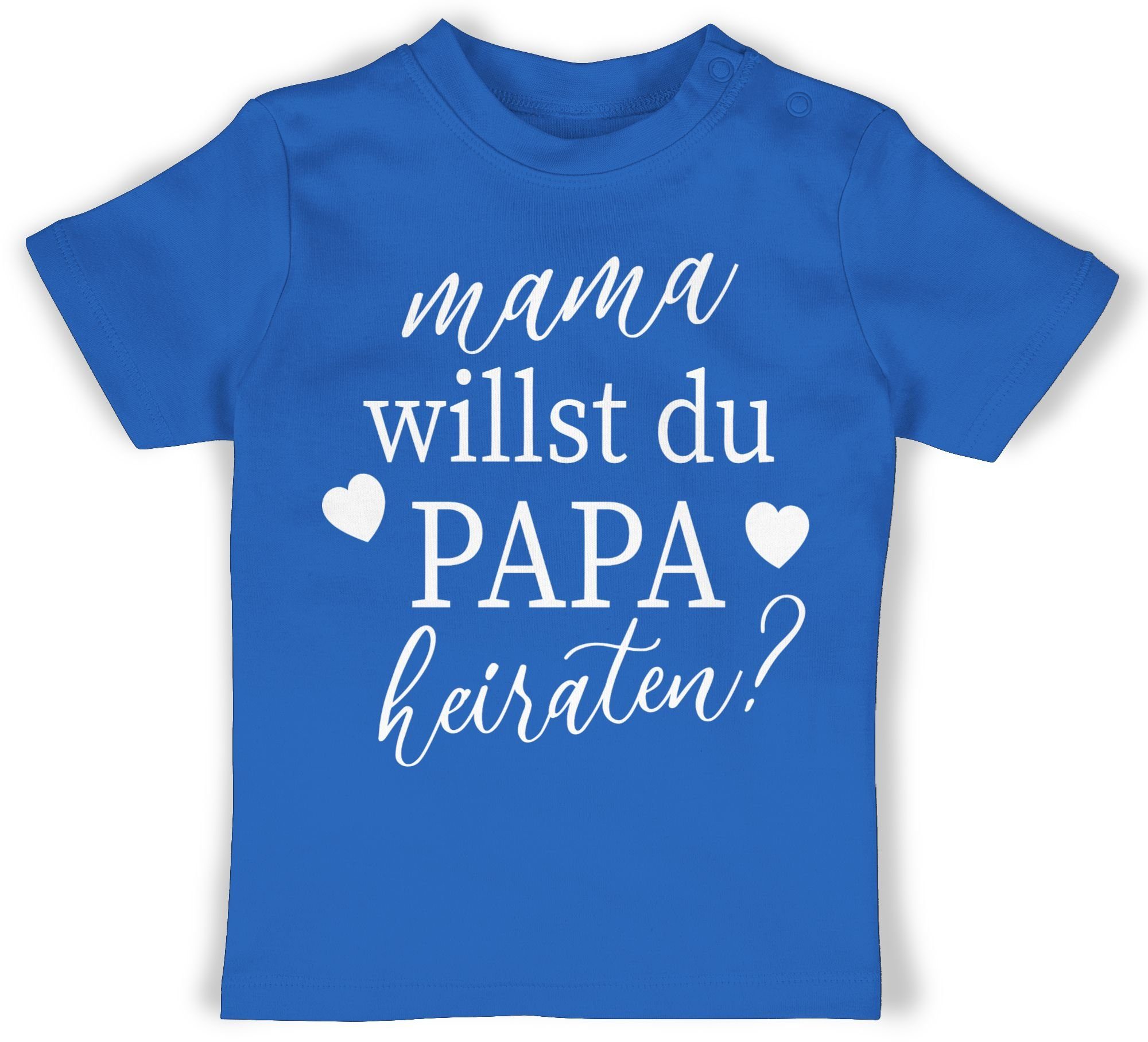 Shirtracer T-Shirt Mama willst du Papa heiraten - Wollen wir Papa heiraten Baby Daddy hei Hochzeit - Baby 3 Royalblau