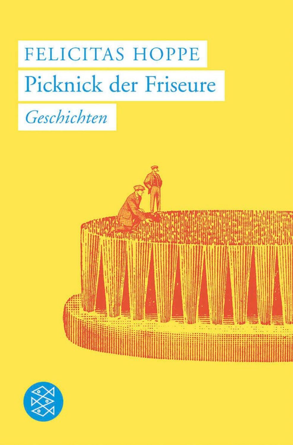 Picknick der Friseure / Felicitas Hoppe