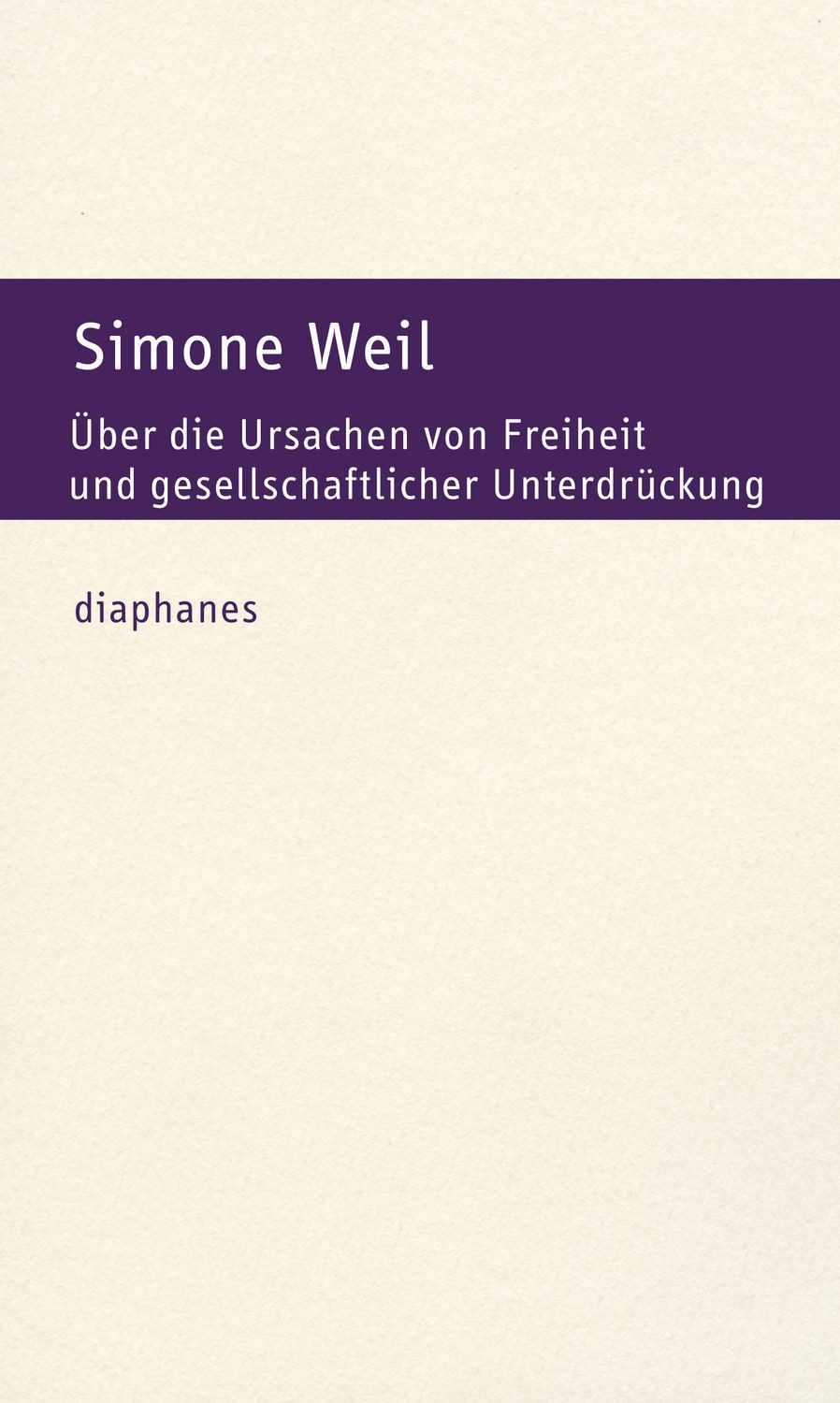 Über die Ursachen von Freiheit und gesellschaftlicher Unterdrückung / Simone Weil