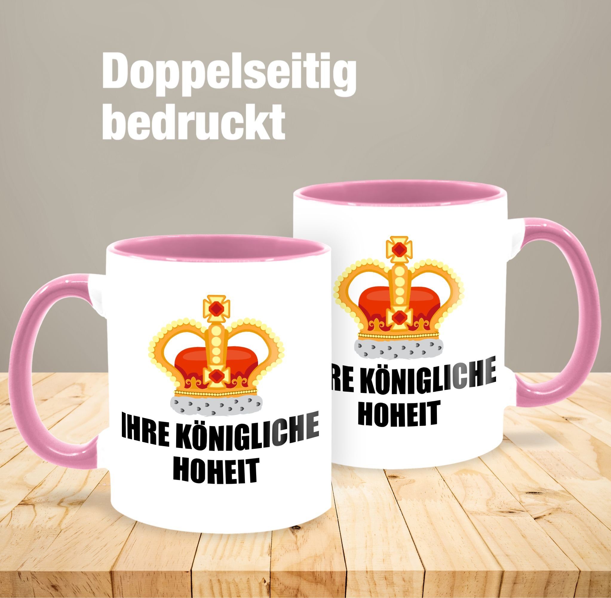 Shirtracer Statement Rosa Keramik, Hoheit, 1 königliche Tasse Ihre Sprüche