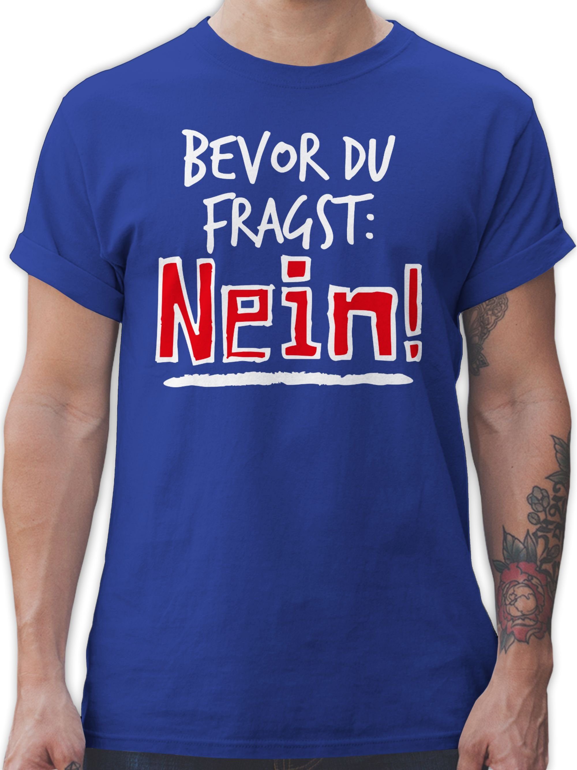 Shirtracer T-Shirt Bevor du fragst Royalblau mit Sprüche weiß - Statement 02 Spruch