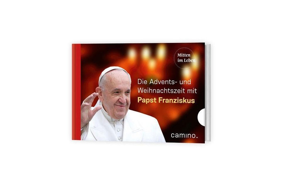 camino Adventskalender Die Advents- und Weihnachtszeit mit Papst Franziskus