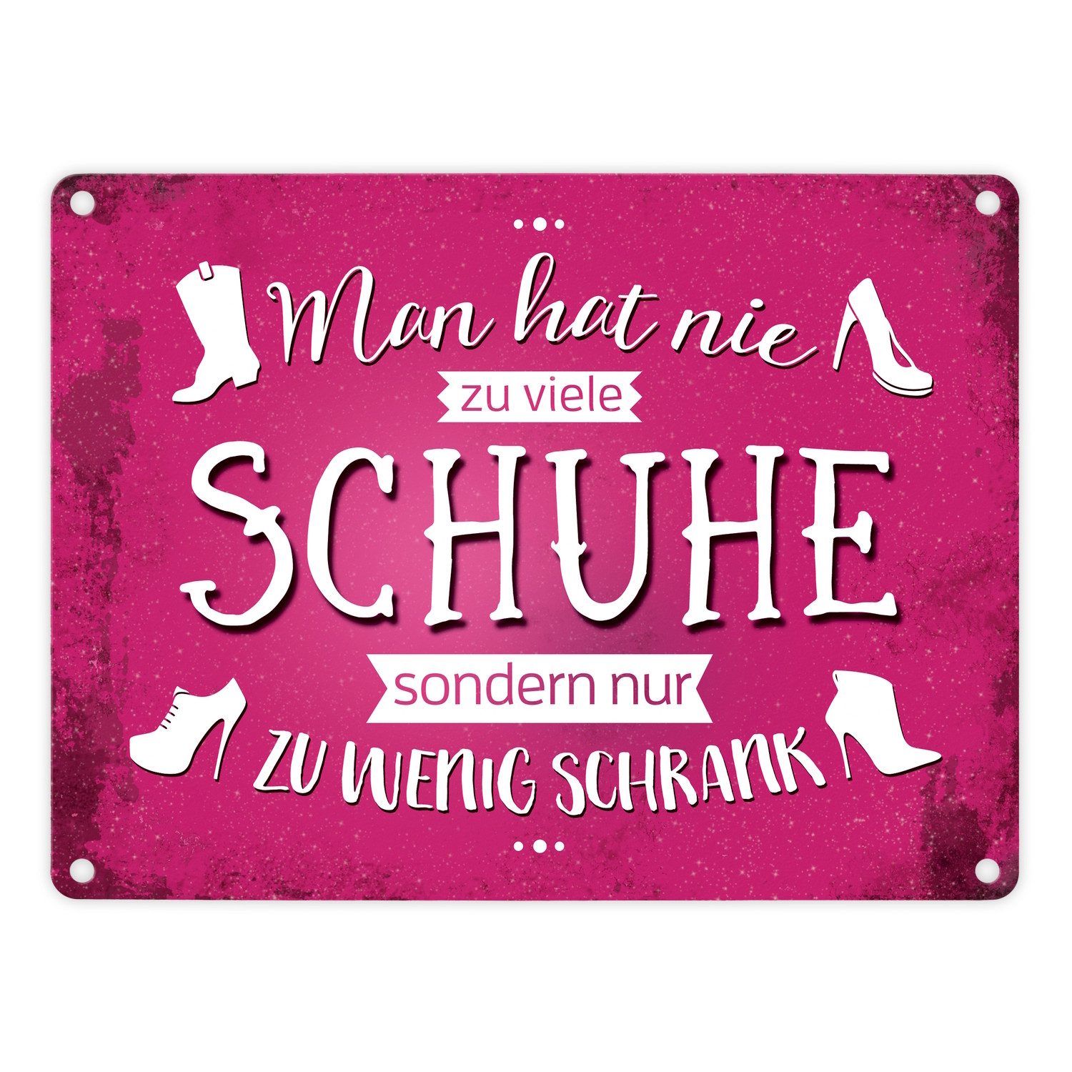 Metallschild Metallschild mit Spruch: Man hat nie zu viele Schuhe ... Blechschild