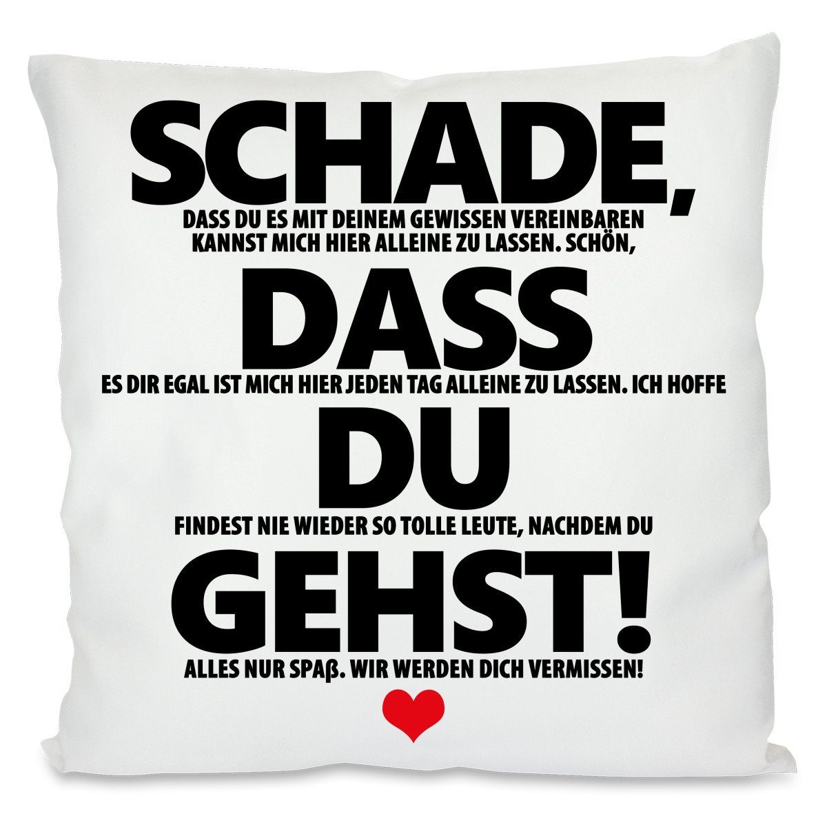 Herzbotschaft Dekokissen Kissen mit einseitigem Motiv Schade, dass Du gehst günstig online kaufen