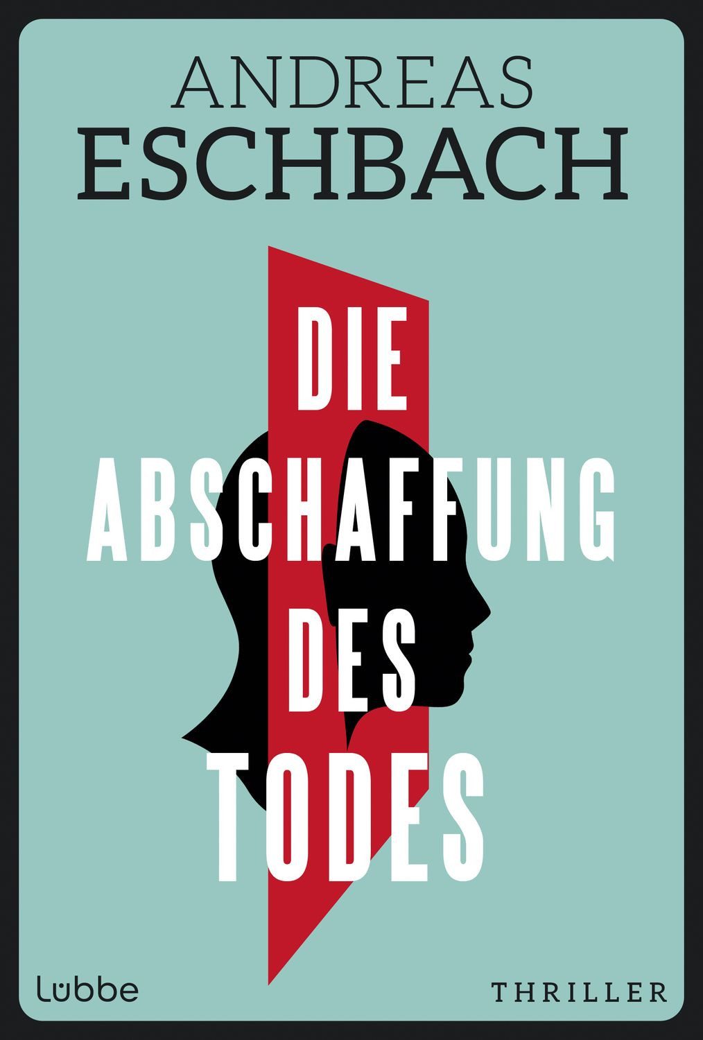 Die Abschaffung des Todes / Andreas Eschbach