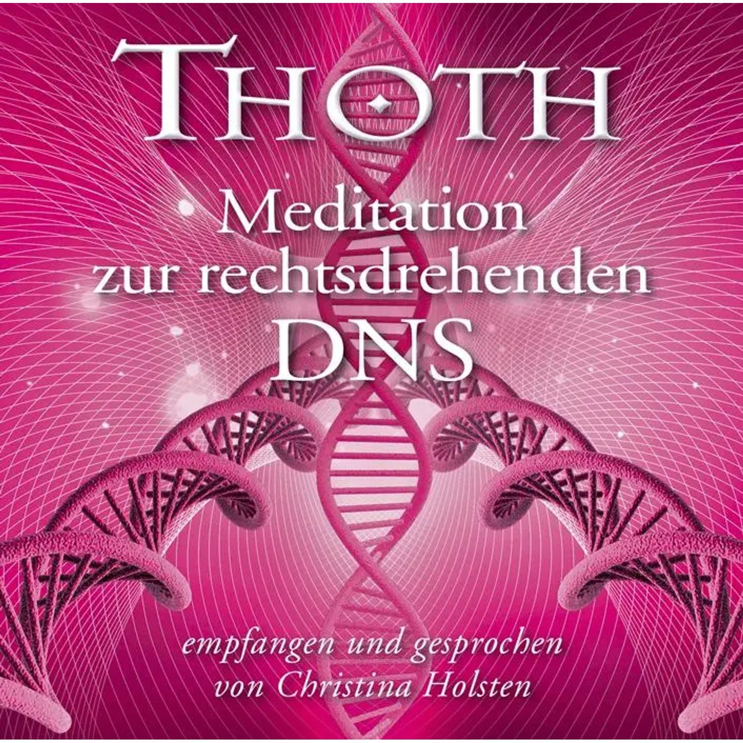 Hörspiel Thoth - Meditation zur rechtsdrehenden DNS