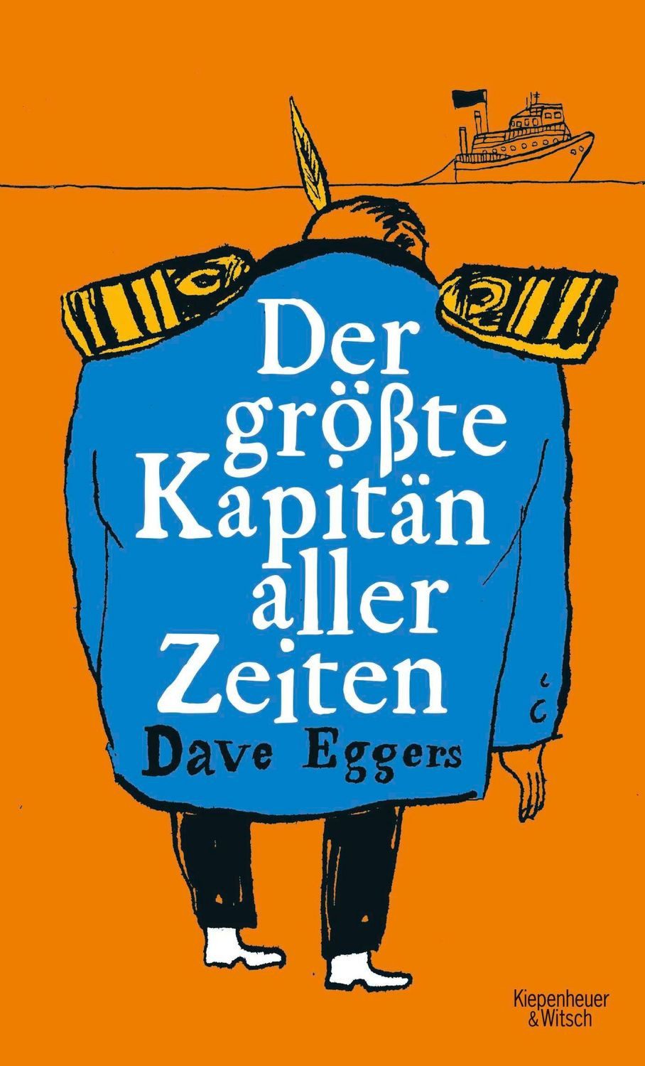 Der größte Kapitän aller Zeiten / Dave Eggers