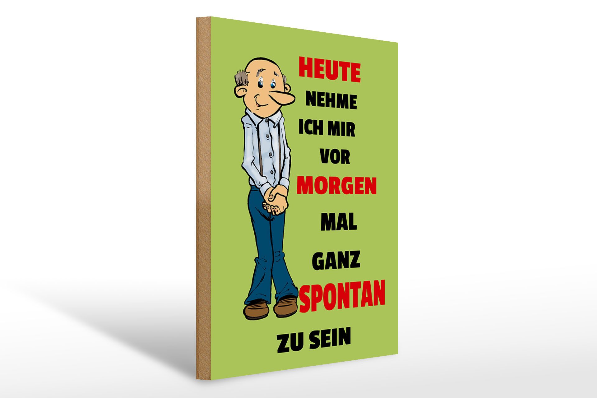 Holzbild Spruch 30x40cm vornehmen morgen spontan zu sein