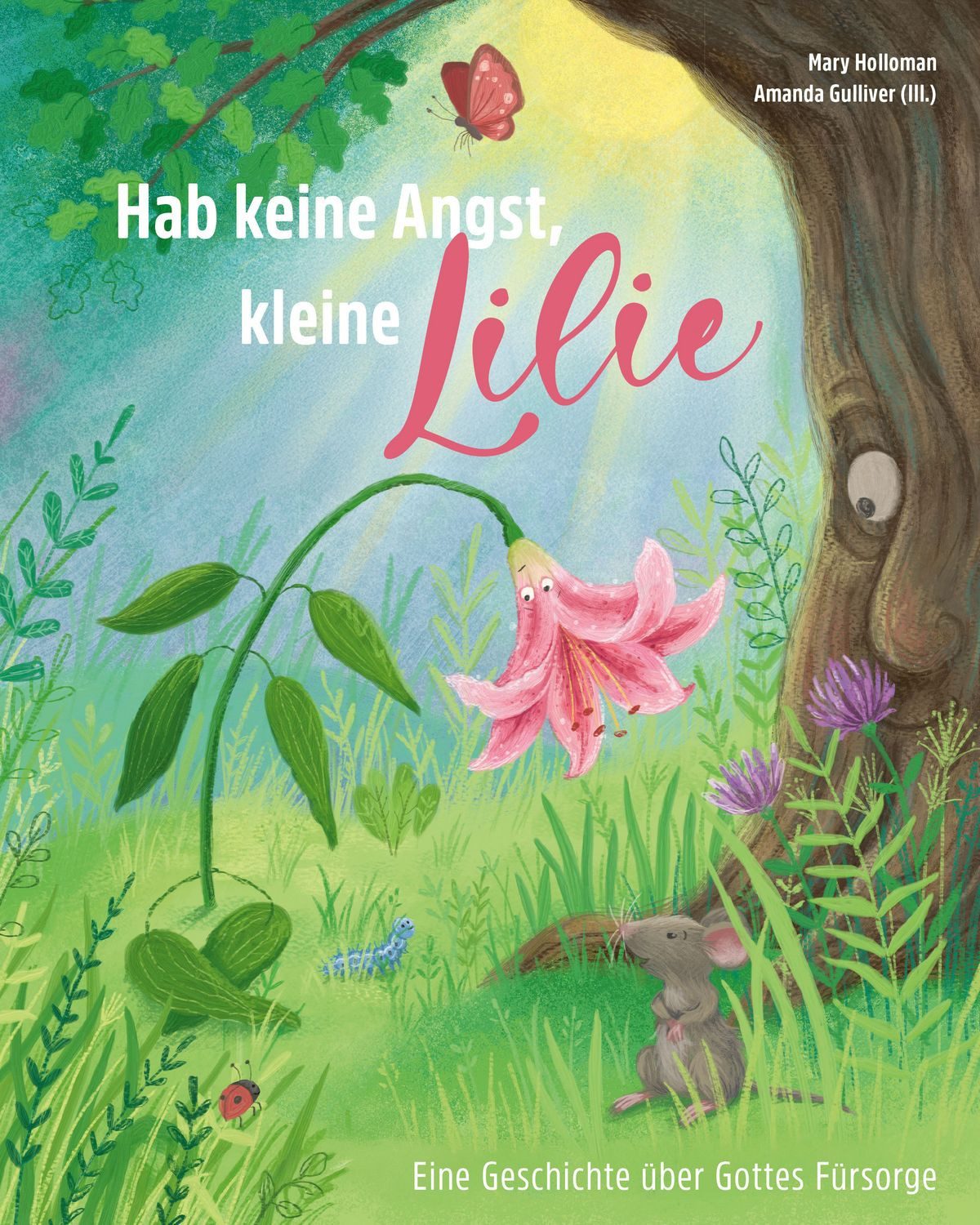 Hab keine Angst, kleine Lilie / Mary Holloman
