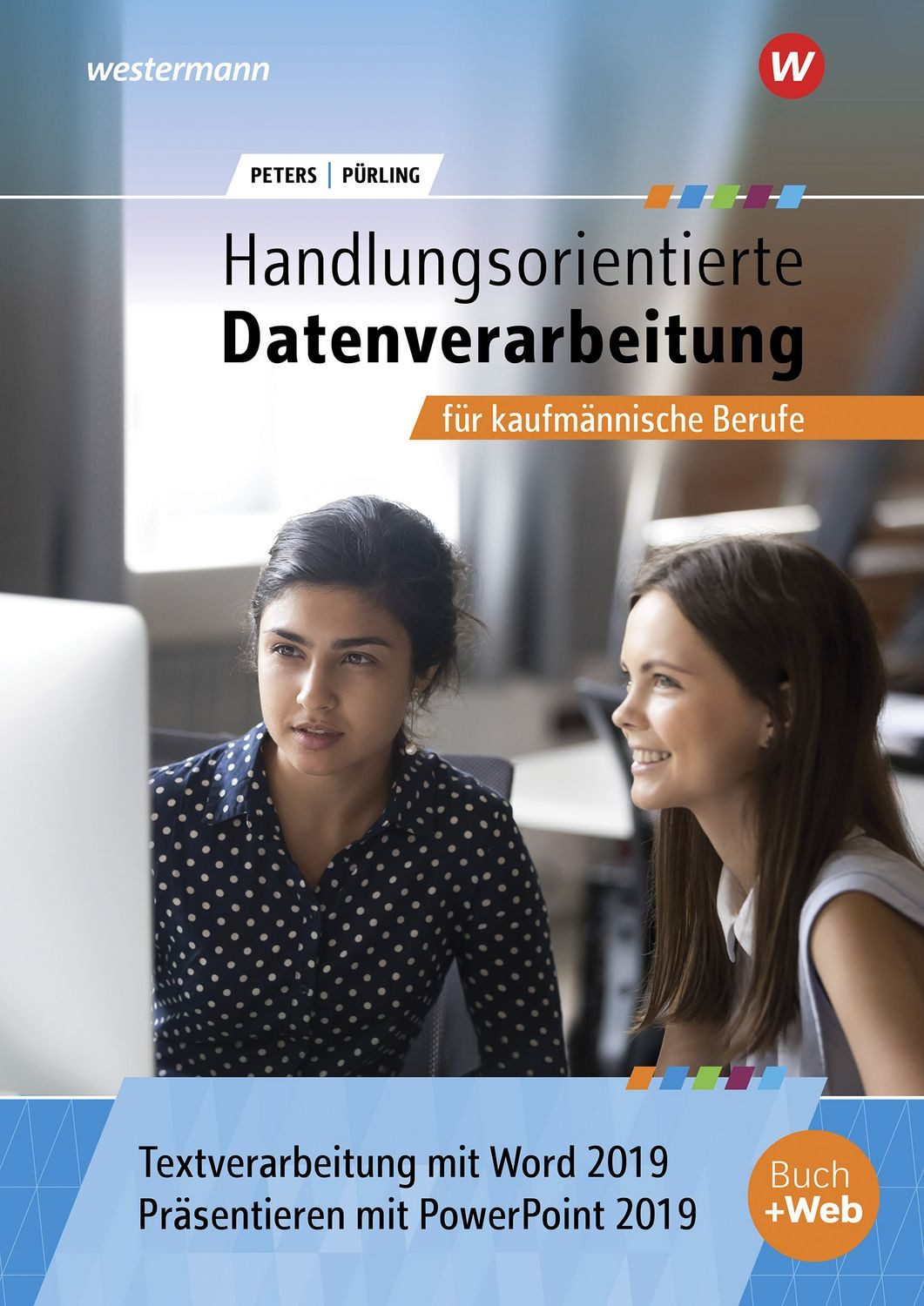 Handlungsorientierte Textverarbeitung und Präsentation mit Word und Po / Markus Peters, Elvira Pürling