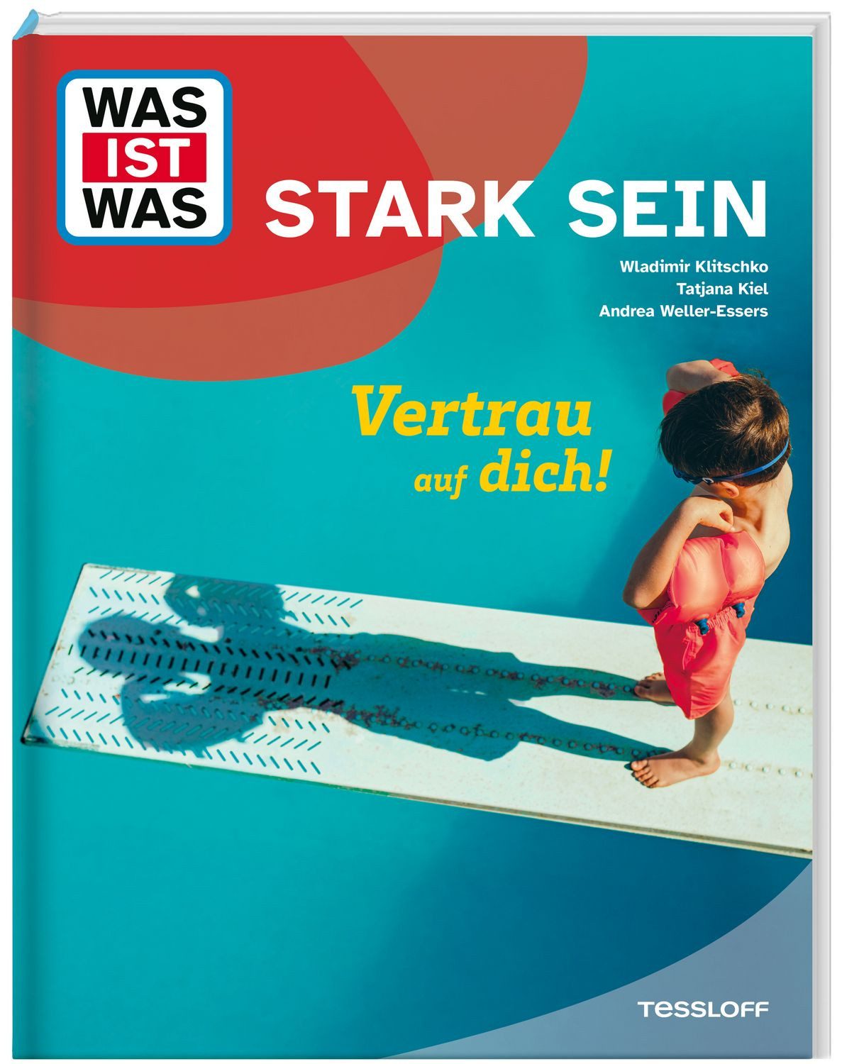 WAS IST WAS Stark sein. Vertrau auf dich! / Wladimir Klitschko, Tatjana Kiel, Andrea Weller-Essers