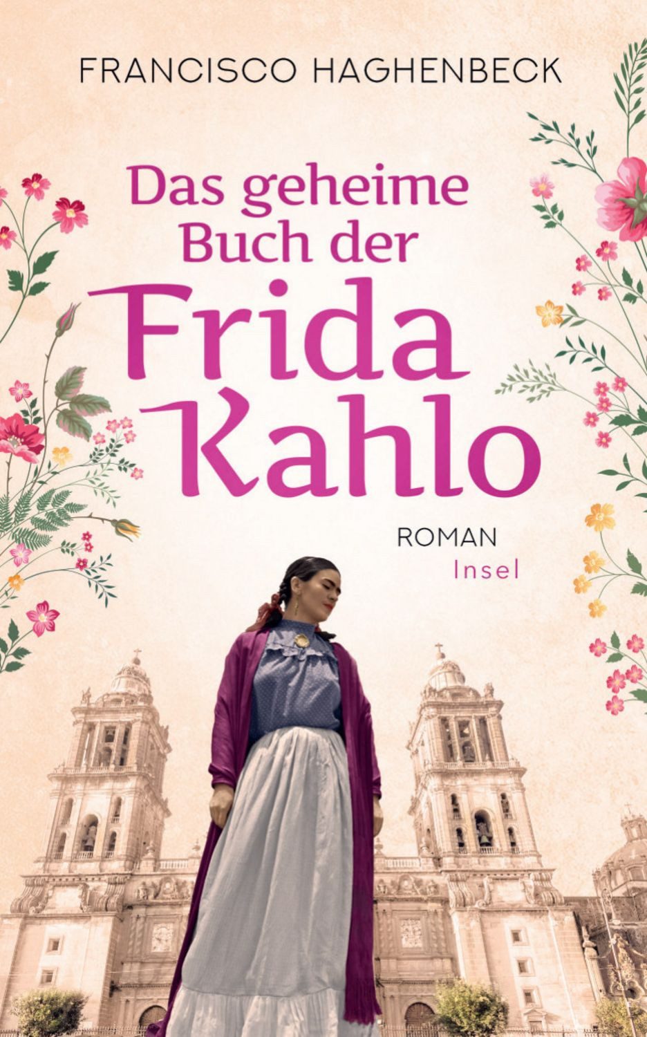 Das geheime Buch der Frida Kahlo / Francisco Haghenbeck