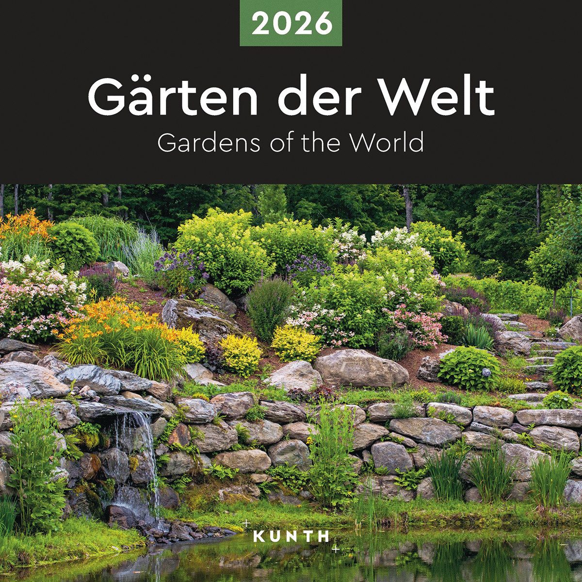 Wandkalender Gärten der Welt - KUNTH Broschurkalender 2026: Farbenprächtiger Wan