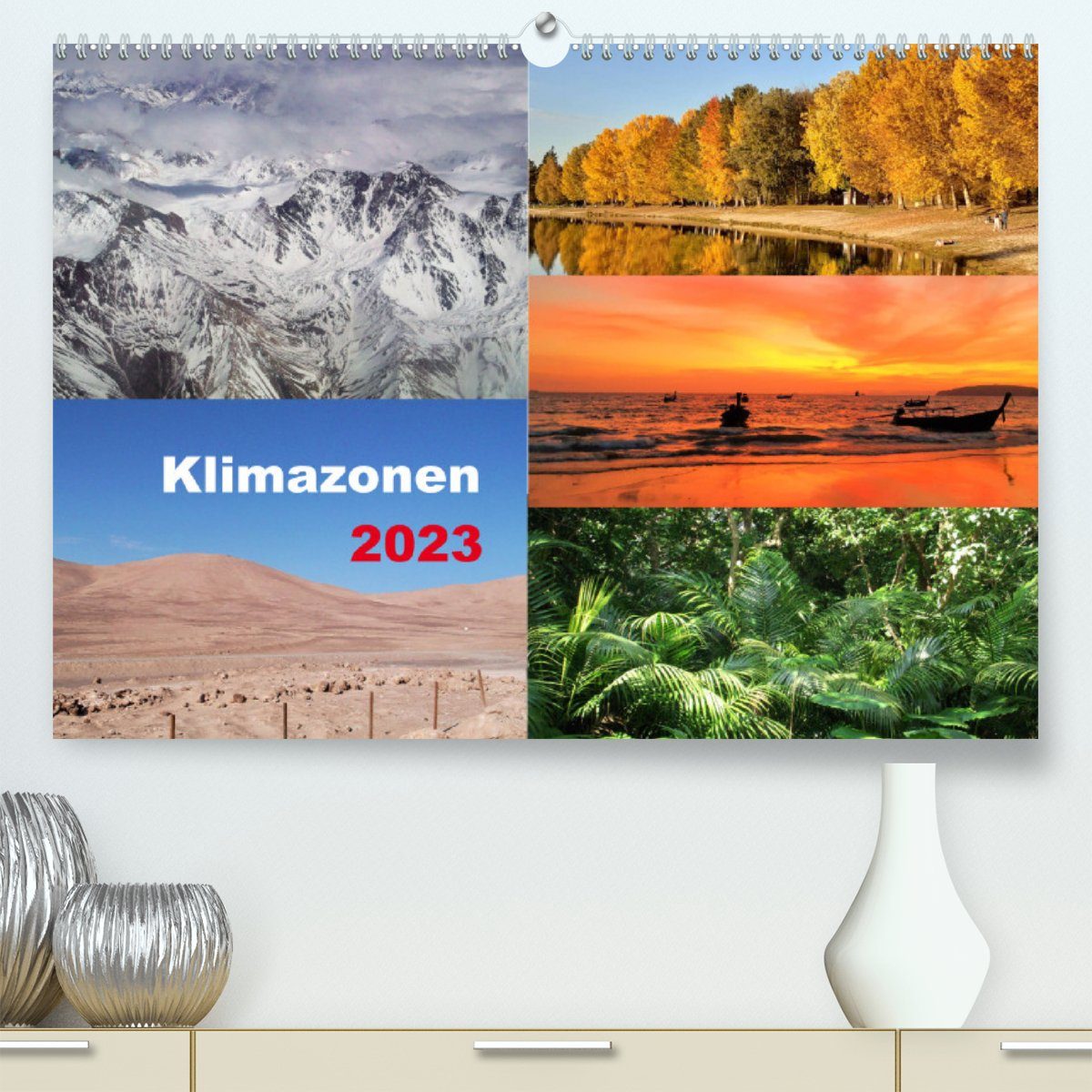 CALVENDO Wandkalender Klimazonen 2023 (Premium, hochwertiger DIN A2 Wandkalender 2023, Kunstdruck in Hochglanz)