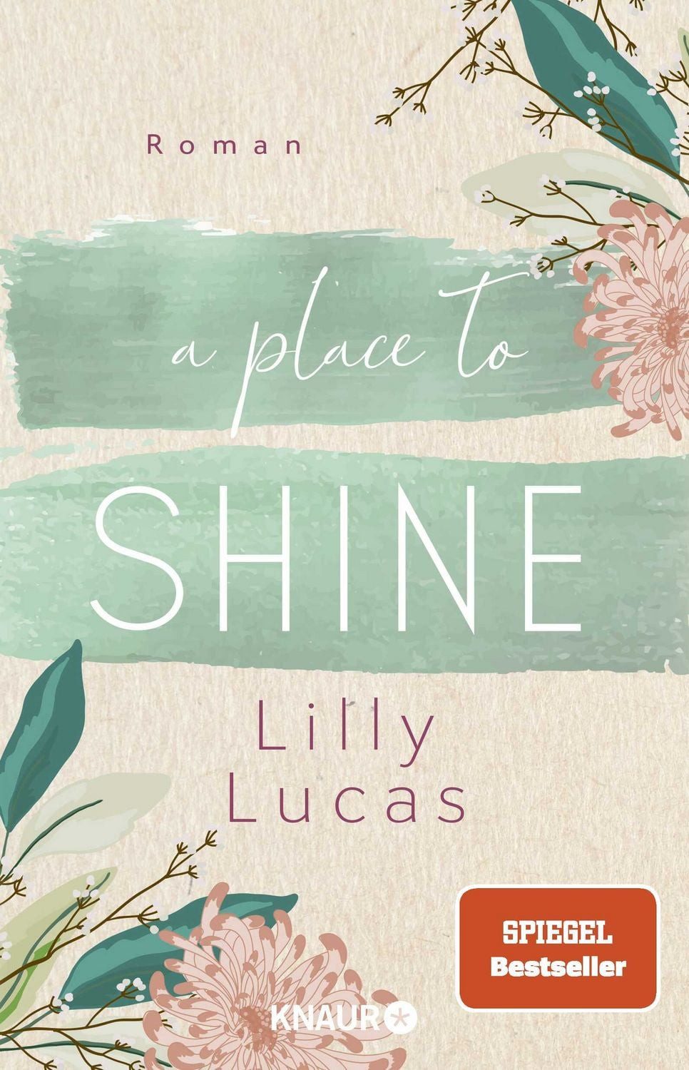 A Place to Shine / Lilly Lucas, Roman, Der romantische Abschluss der New Adult-Romance-Reihe, SPIEGEL Bestseller, SPIEGEL-Bestseller