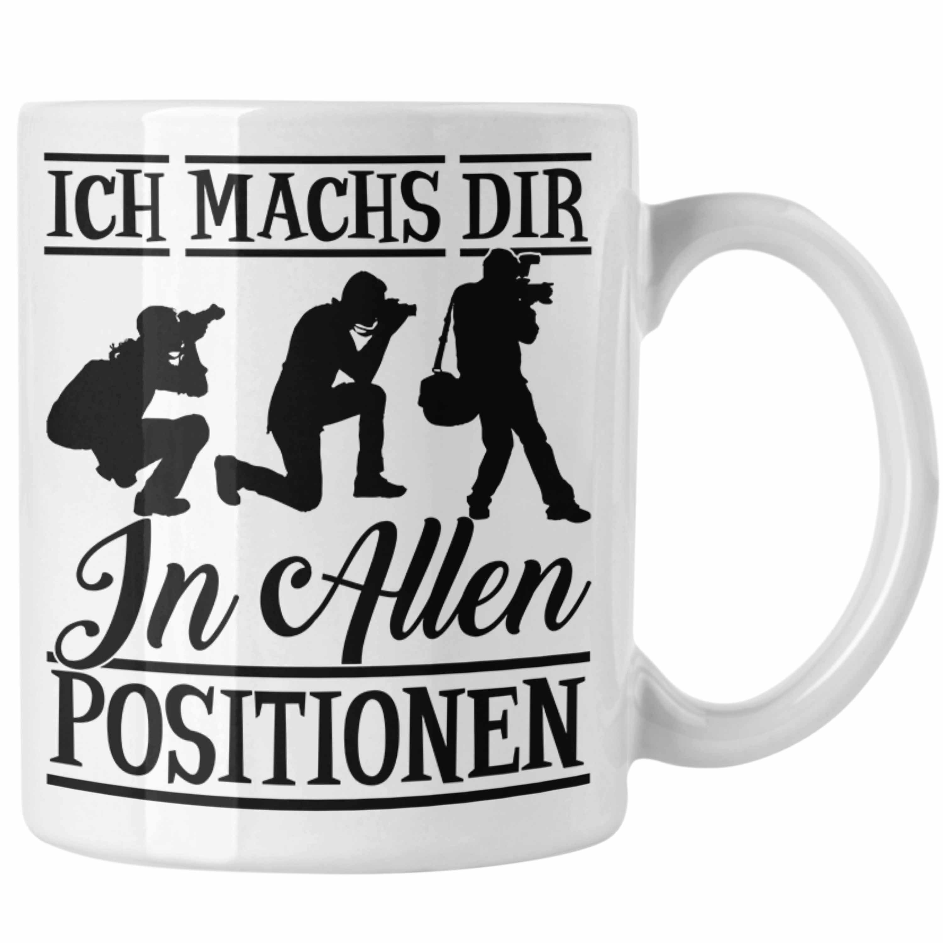 Tasse Fotograf Tasse Geschenk Ich Machs Dir In Allen Positionen Kameramann K