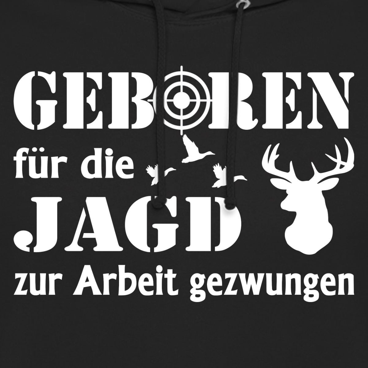 Spreadshirt Hoodie Geboren Für Die Jagd, Zur Arbeit Gezwungen Unisex Hoodie (1-tlg)