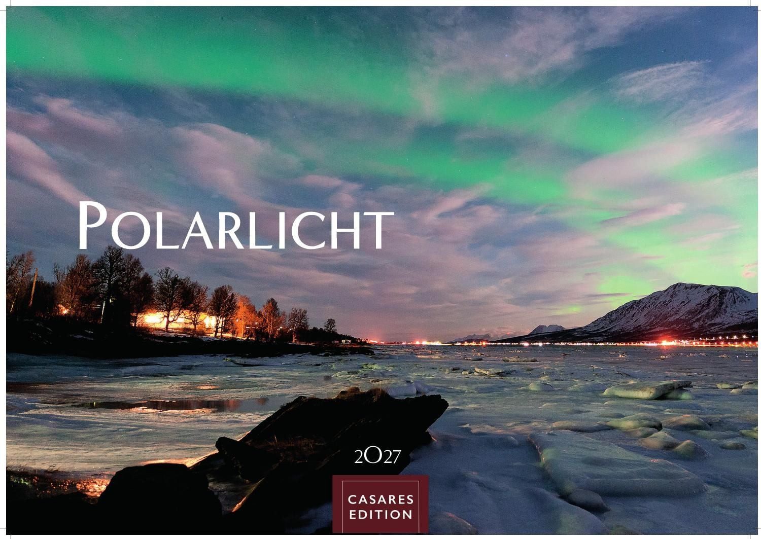 Länderkalender Polarlicht Kalender 2027 – Wandkalender, Fotokalender Naturkalender 2