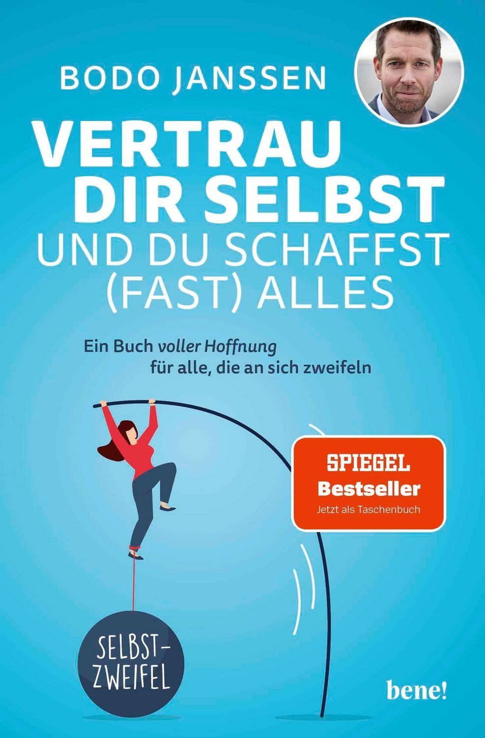 Vertrau dir selbst und du schaffst (fast) alles / Bodo Janssen, SPIEGEL-Bestseller