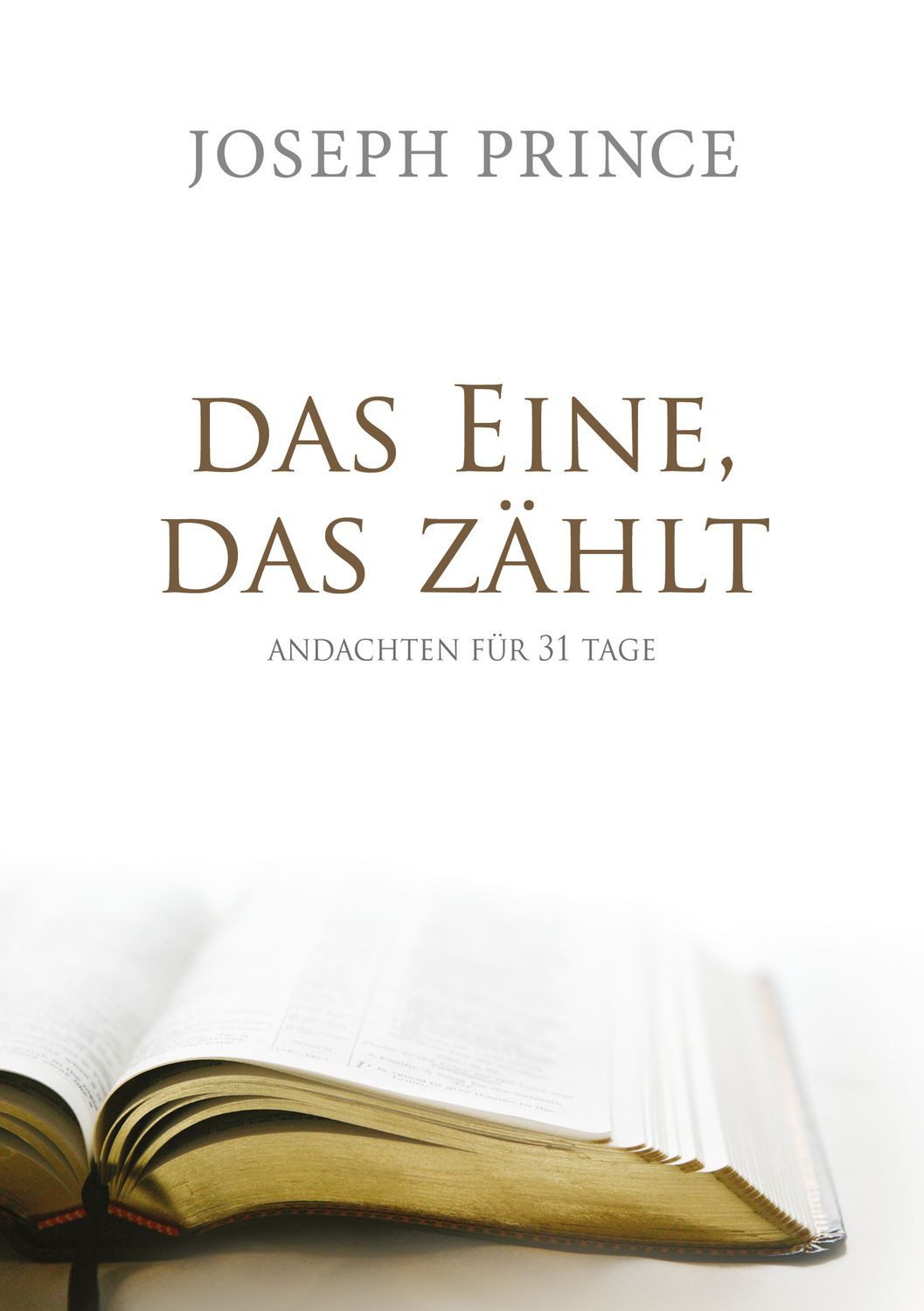 Das Eine, das zählt / Joseph Prince