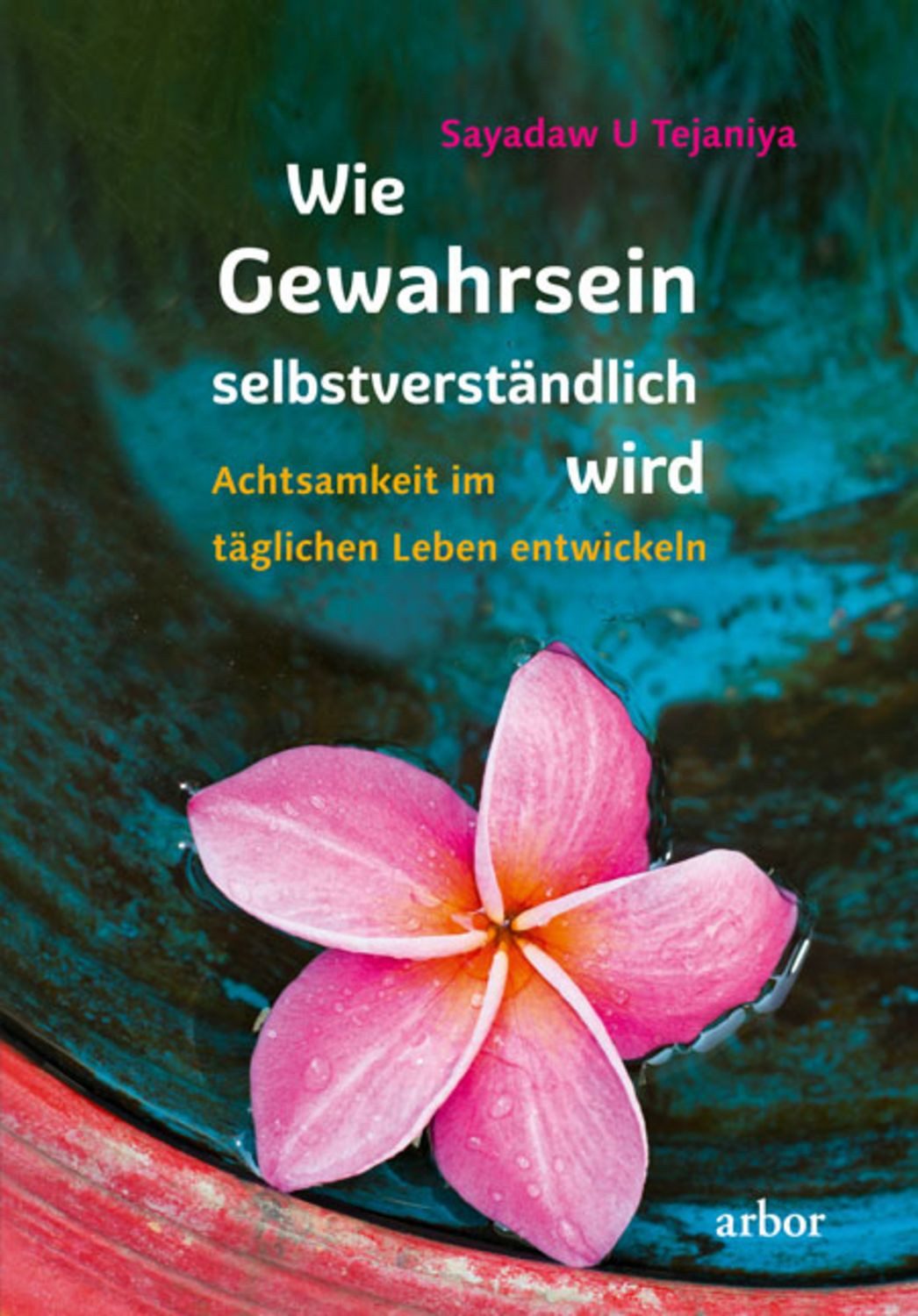 Wie Gewahrsein selbstverständlich wird / Sayadaw U. Tejaniya