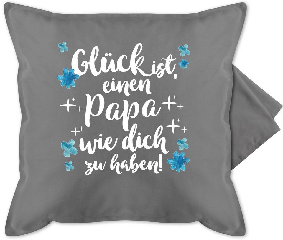 Shirtracer Kissenbezug Gluck Ist Einen Papa Wie Dich Zu Haben Weiss Bedruckte Kissenhulle Kissen Ohne Fullung Kissen Vatertagsgeschenk Tochter Sohn Kinder Online Kaufen Otto