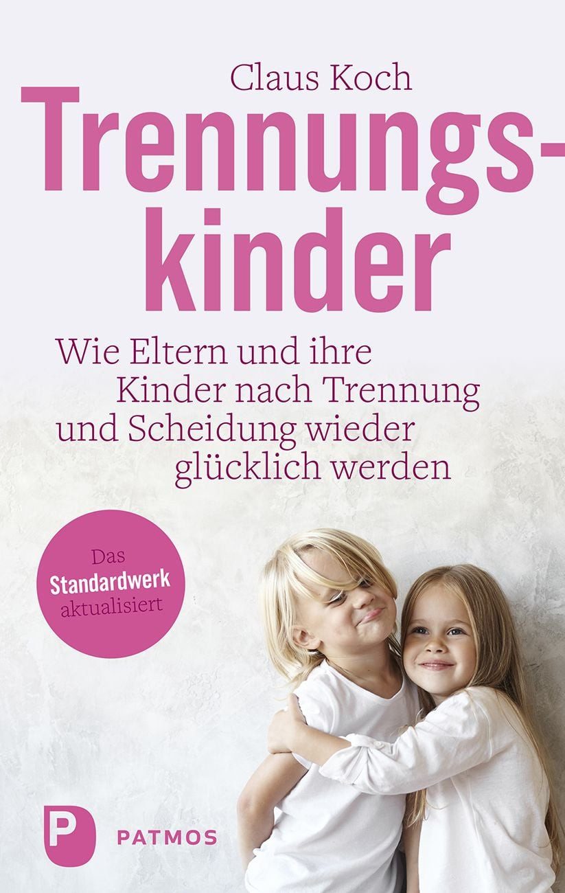 Trennungskinder / Claus Koch, Wie Eltern und ihre Kinder nach Trennung und Scheidung wieder glücklich werden