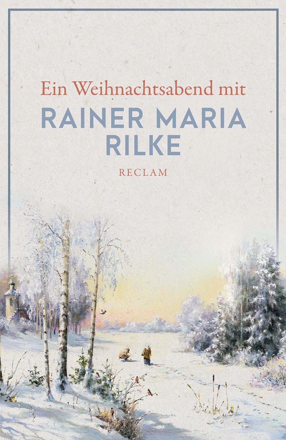 Ein Weihnachtsabend mit Rainer Maria Rilke / Rainer Maria Rilke
