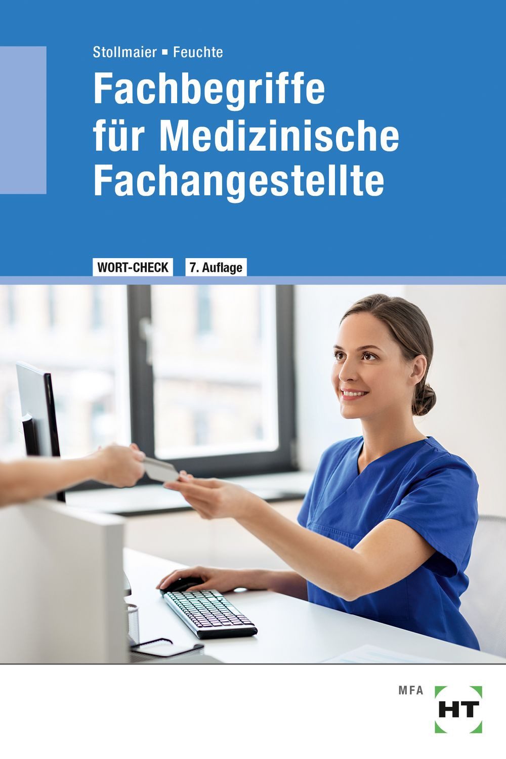 Fachbegriffe für Medizinische Fachangestellte / Winfried Stollmaier, Christa Feuchte