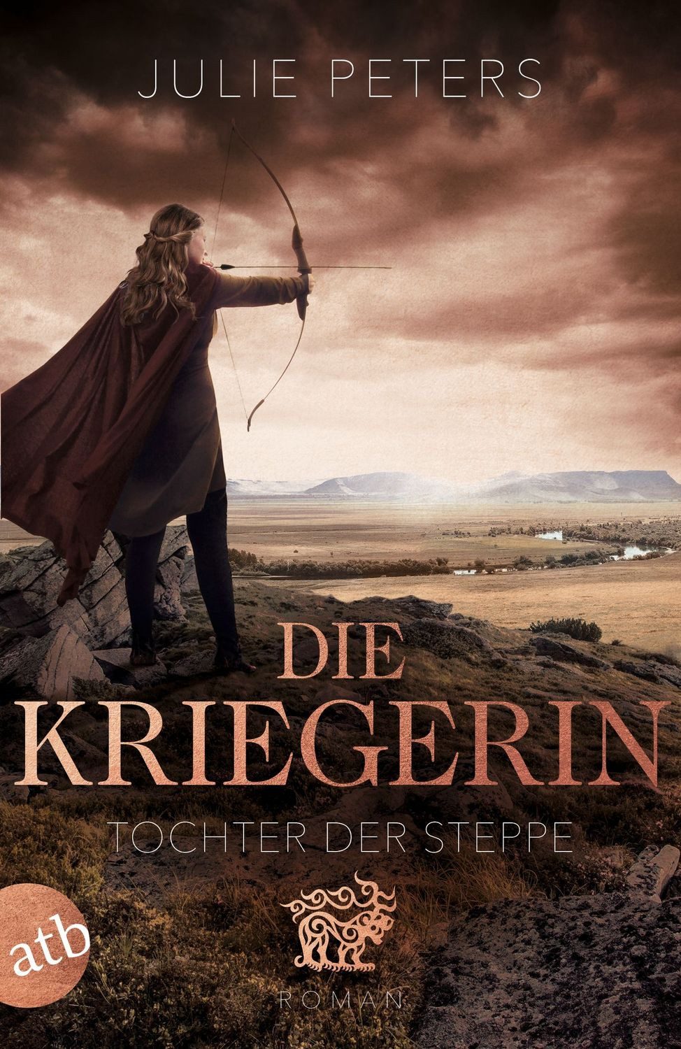 Die Kriegerin – Tochter der Steppe / Julie Peters, Roman