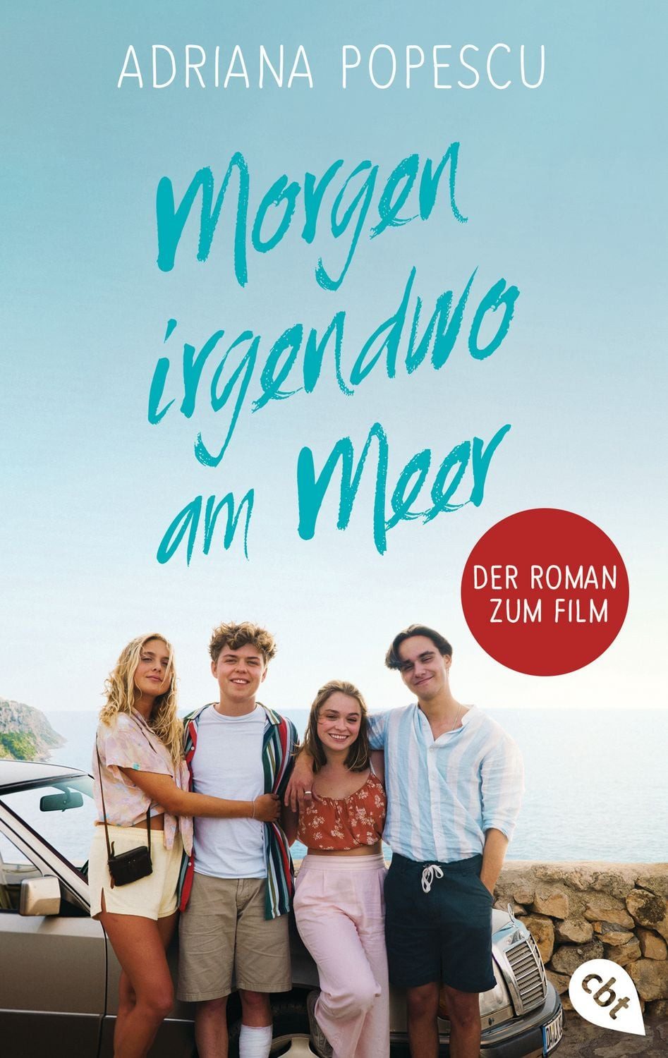 Morgen irgendwo am Meer - Der Roman zum Film / Adriana Popescu