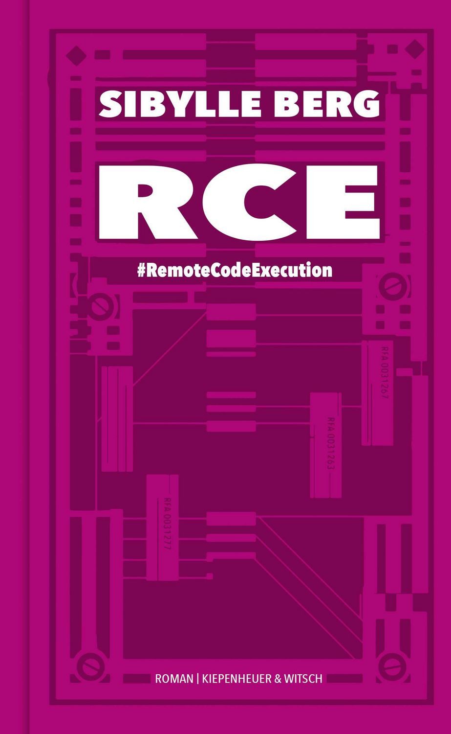 RCE / Sibylle Berg, #RemoteCodeExecution. Roman