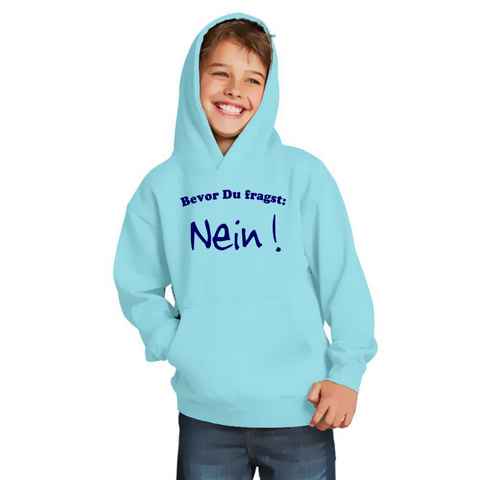 coole-fun-t-shirts Hoodie Bevor DU FRAGST - Nein ! Kinder Sweatshirt mit Kapuze Hoodie Kids Gr.128 140 152 164 cm Jungen + Mädchen