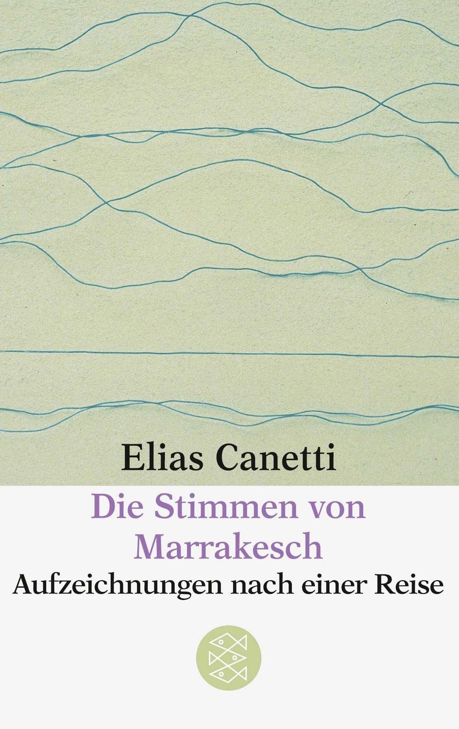 Die Stimmen von Marrakesch / Elias Canetti, Aufzeichnungen nach einer Reise