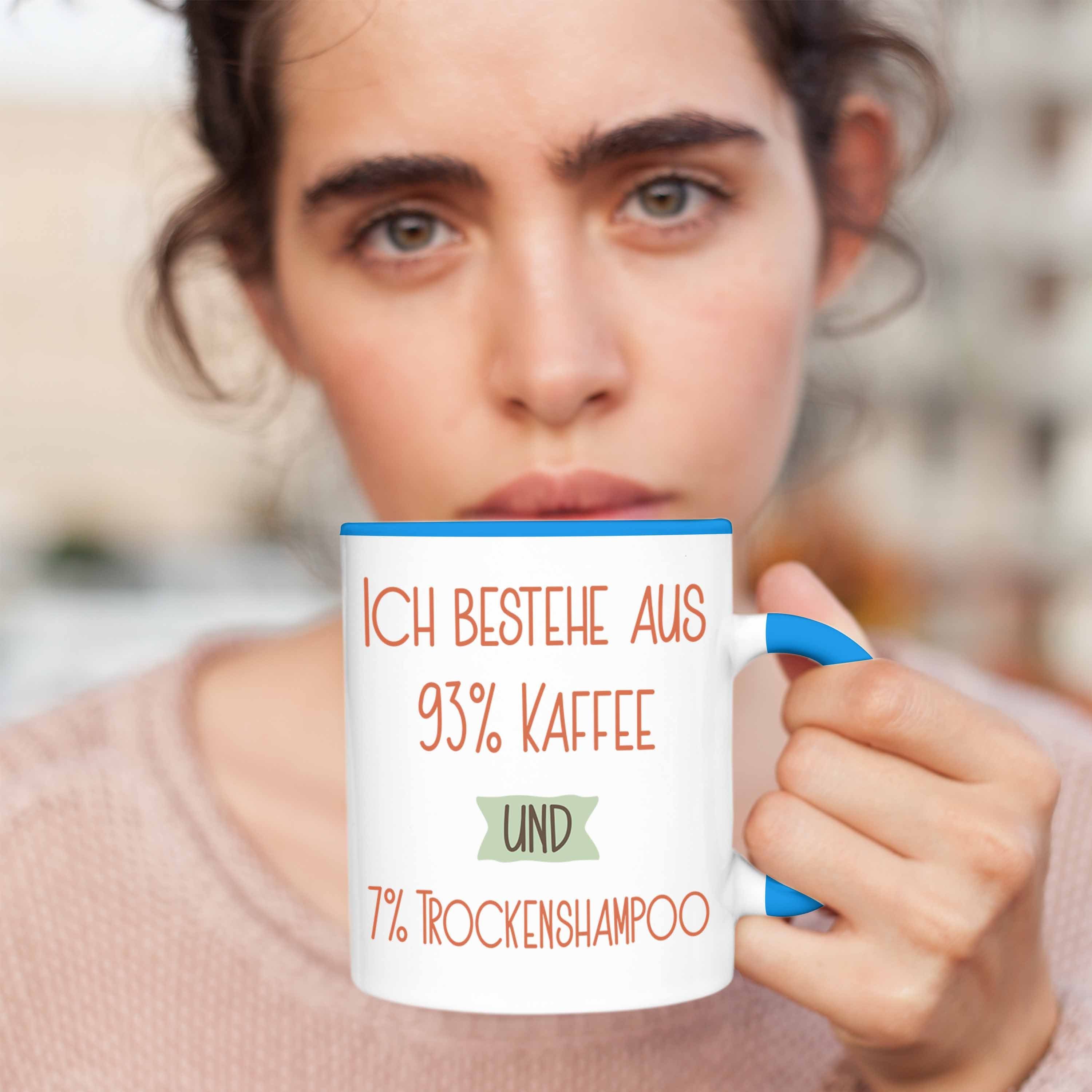 Für Ko Tasse Lustiger Blau 93% Trockenshampoo Kaffee 7% Trendation Tasse Spruch und Geschenk