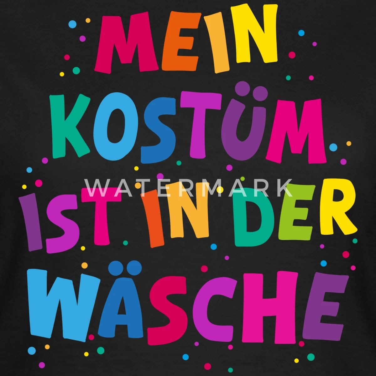 Spreadshirt T-Shirt Mein Kostüm Ist In Der Wäsche Fasching Karneval Frauen günstig online kaufen