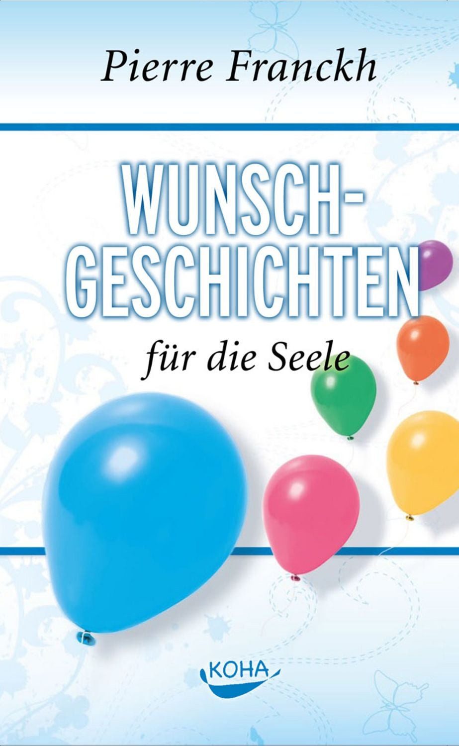 Wunschgeschichten für die Seele / Pierre Franckh