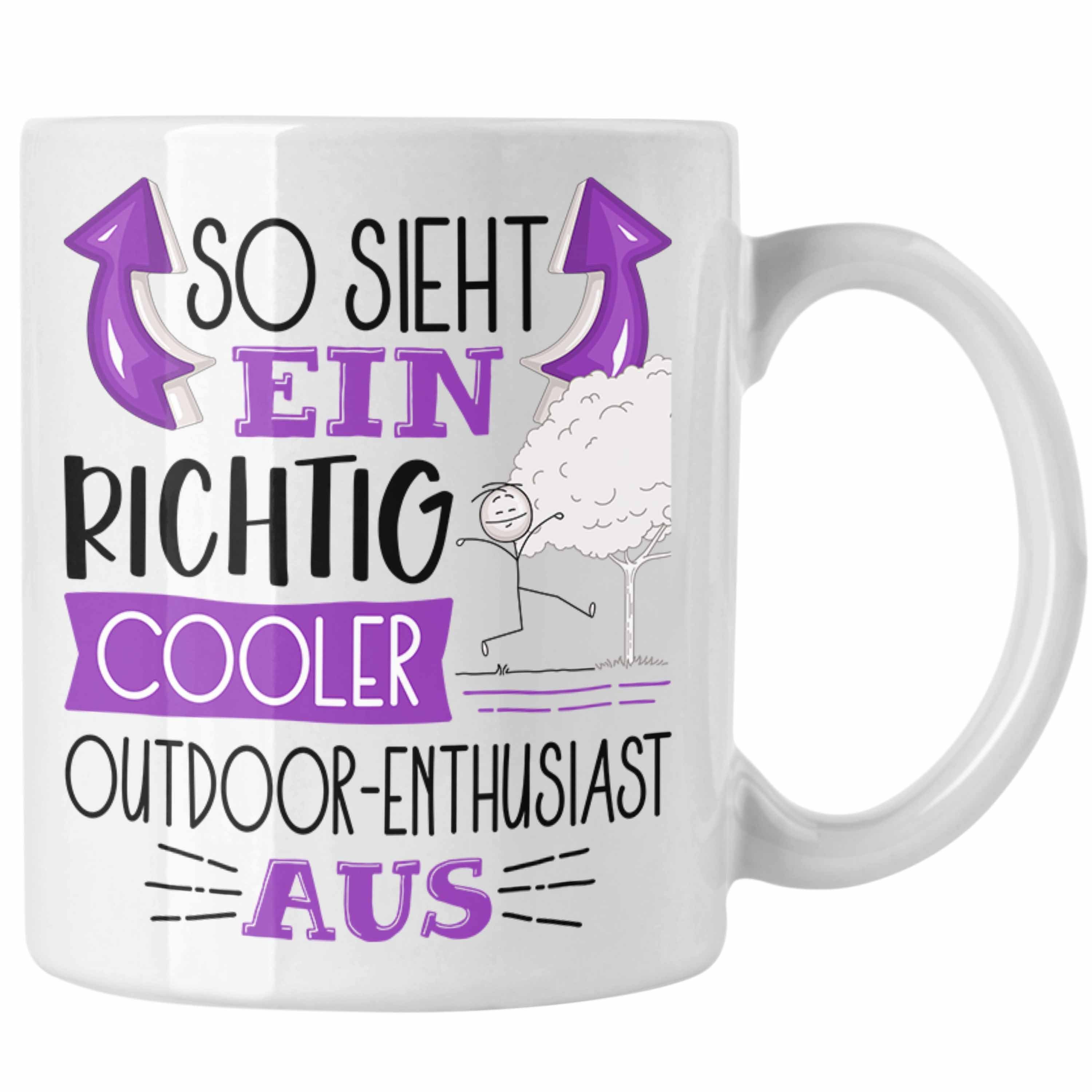 Trendation Tasse Outdoor-Enthusiast Ein Aus Richtig Sieht Weiss Cooler So Geschenk Lus Tasse