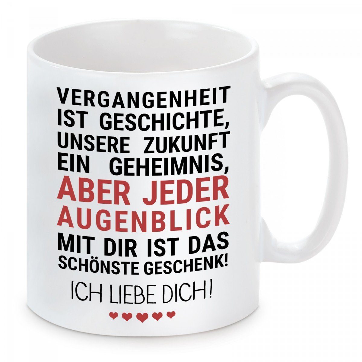 Herzbotschaft Tasse Kaffeebecher mit Motiv Vergangenheit ist Geschichte, Keramik, Kaffeetasse spülmaschinenfest und mikrowellengeeignet