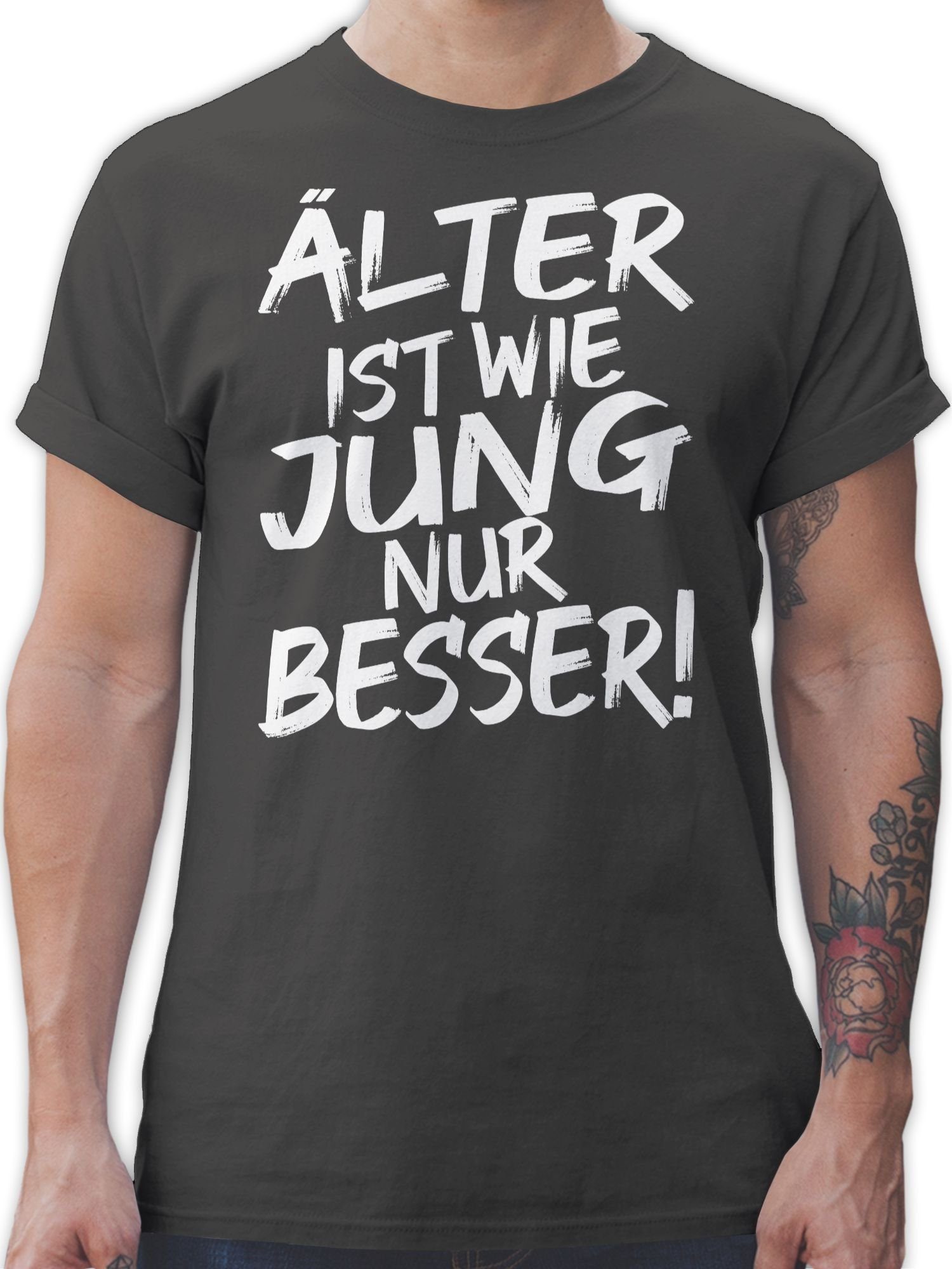 Shirtracer TShirt Älter ist wie jung nur besser I Geschenk