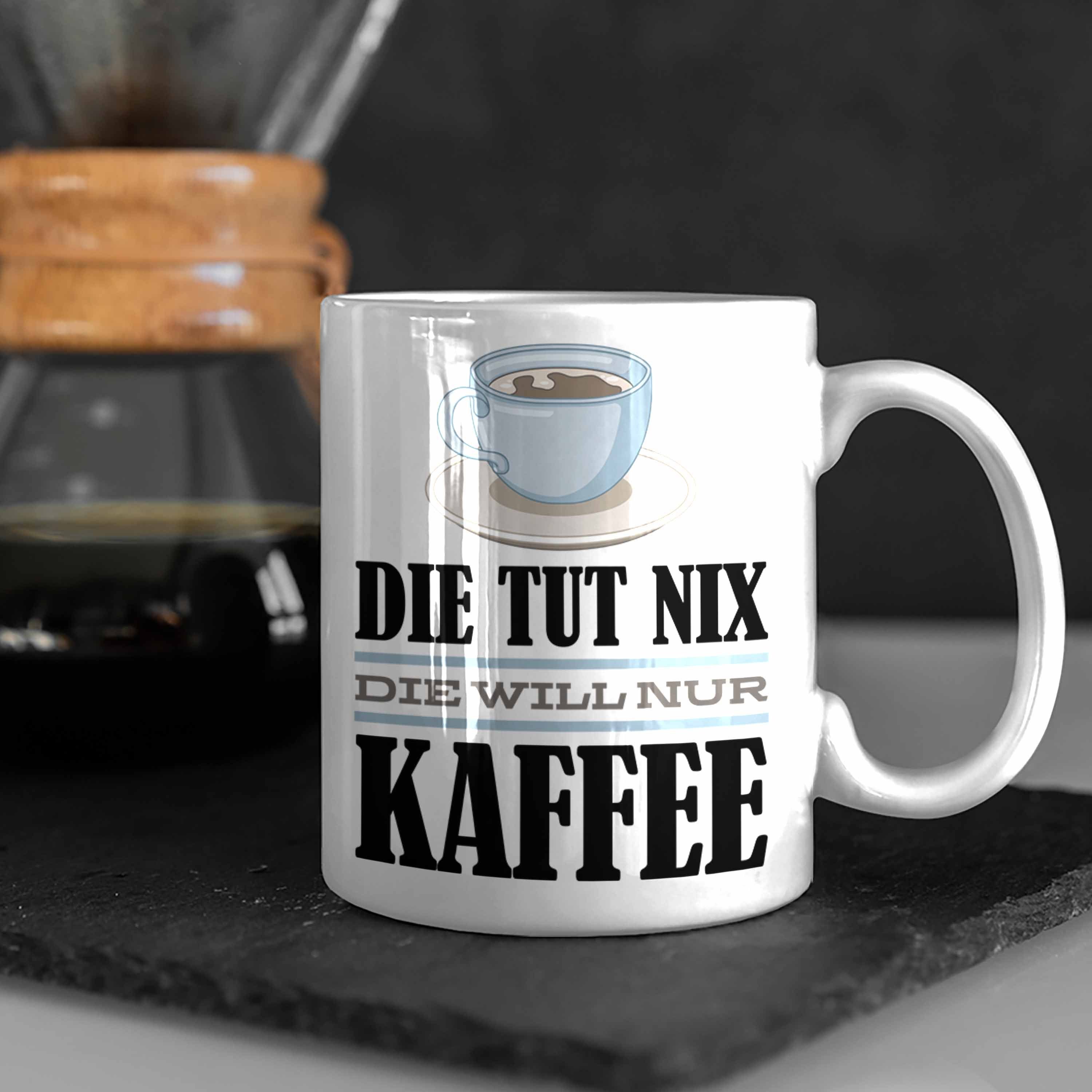 Tasse Kollegin Nix Geschenk Tut Kaffee-Liebhaberin Spruch Trendation Nur Weiss - Tasse Kaffee Geschenkidee Die Trendation Will Die