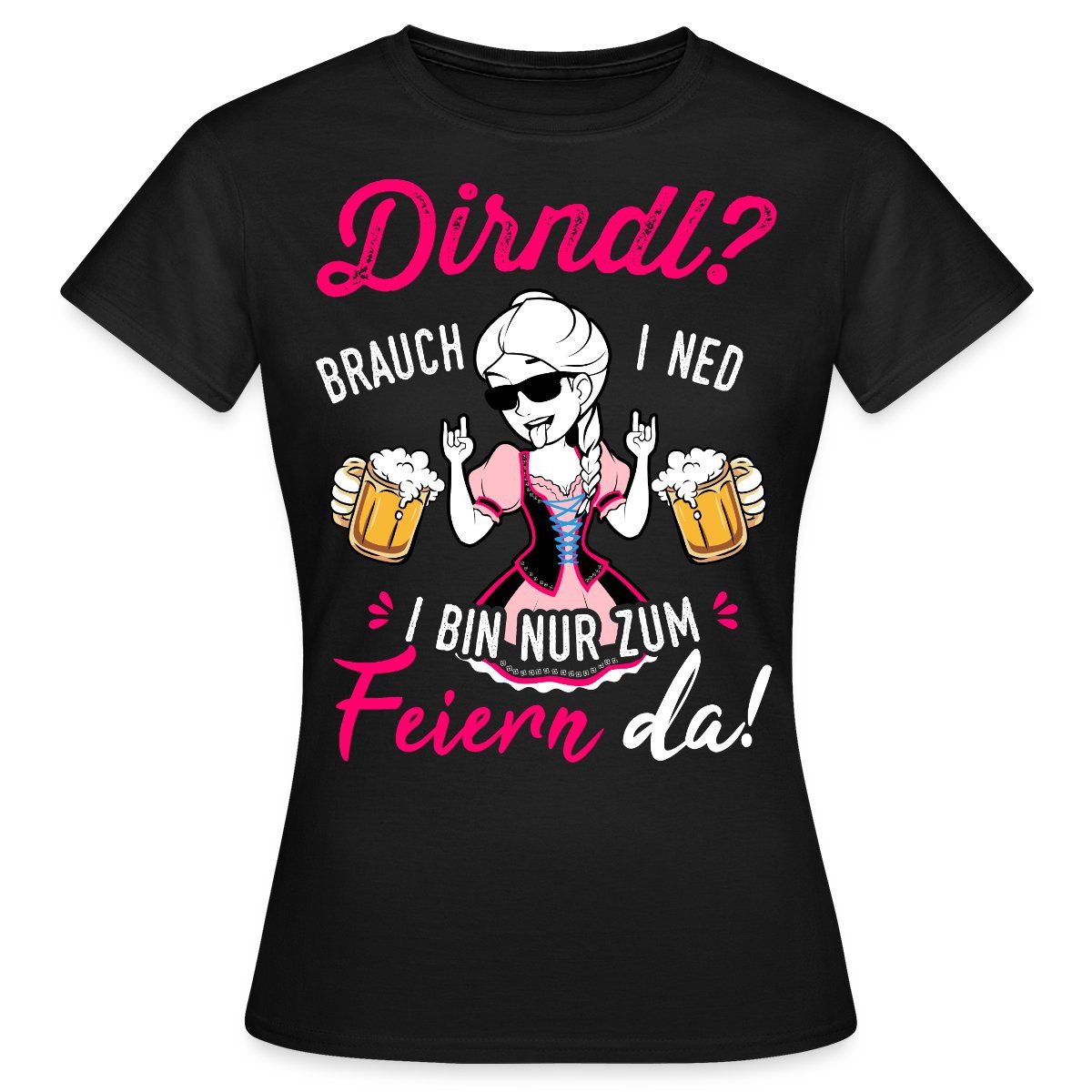 Spreadshirt T-Shirt Dirndl Brauch I Ned I Bin Nur Zum Feiern Da Frauen T-Sh günstig online kaufen