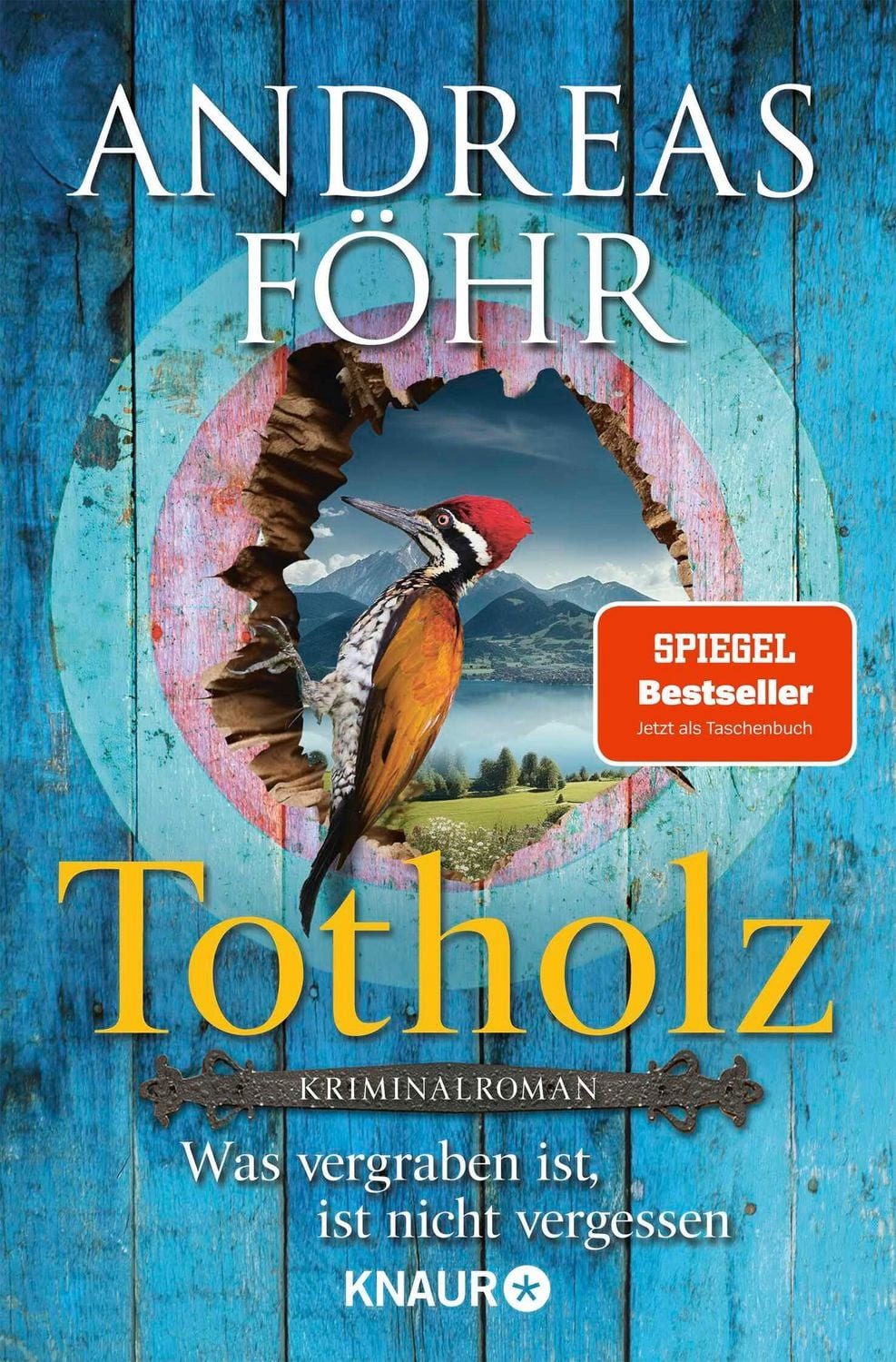 Totholz / Andreas Föhr, Was vergraben ist, ist nicht vergessen. Kriminalroman, Nummer 1 SPIEGEL Bestseller-Autor, SPIEGEL-Bestseller