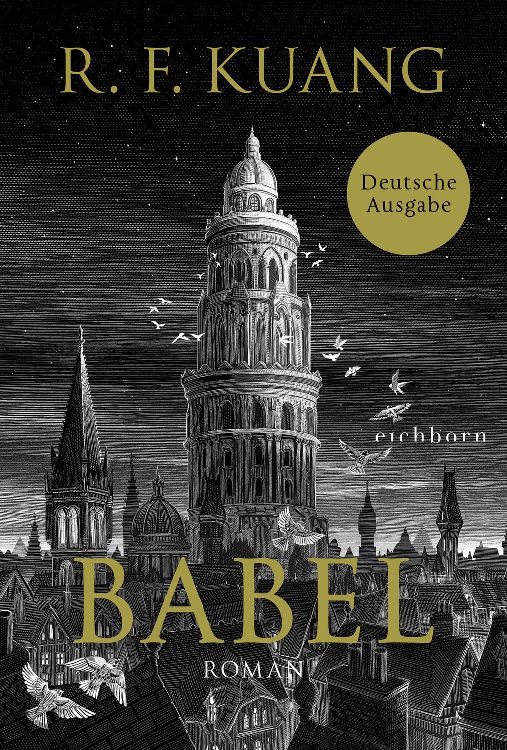 Babel / R. F. Kuang, Roman - Der weltweite Bestseller über die Magie der Sprache und die Macht von Worten. Deutsche Ausgabe