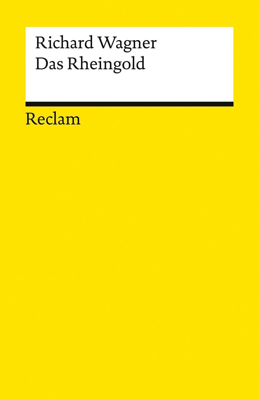 Der Ring des Nibelungen. Vorabend: Das Rheingold / Richard Wagner, Ein Bühnenfestspiel für drei Tage und einen Vorabend. Textbuch mit Varianten der Partitur – Neuausgabe des Opern-Klassikers zum 150-jährigen Jubiläum der Bayreuther Festspiele