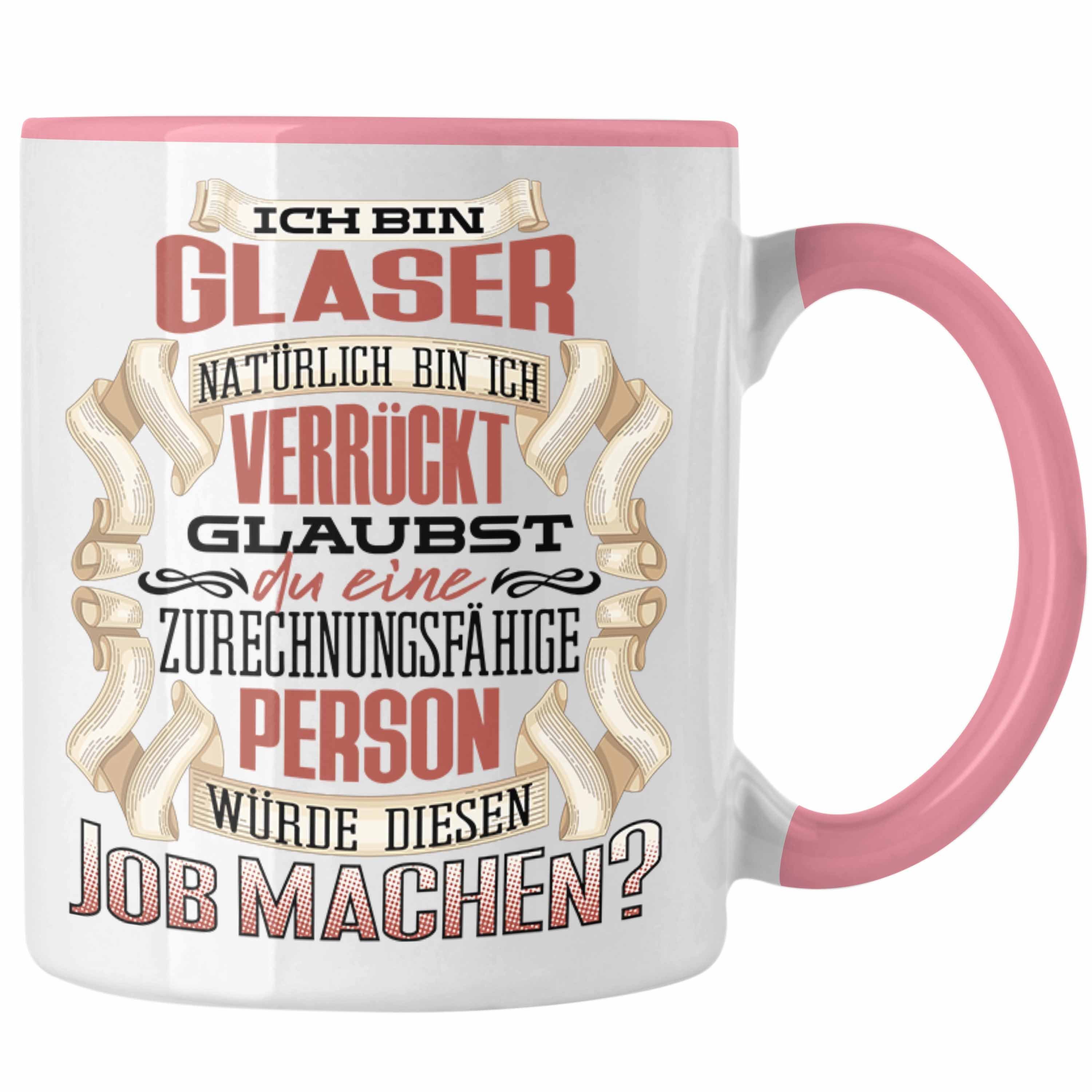 Trendation Tasse Trendation - Ich Bin Glaser Tasse Geschenk Geburtstag Lustiger Spruch Rosa