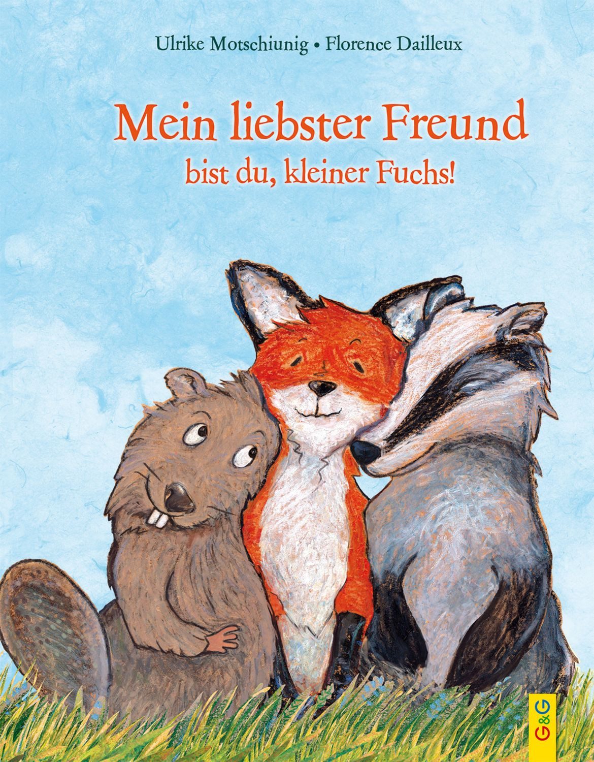 Mein liebster Freund bist du, kleiner Fuchs! / Ulrike Motschiunig