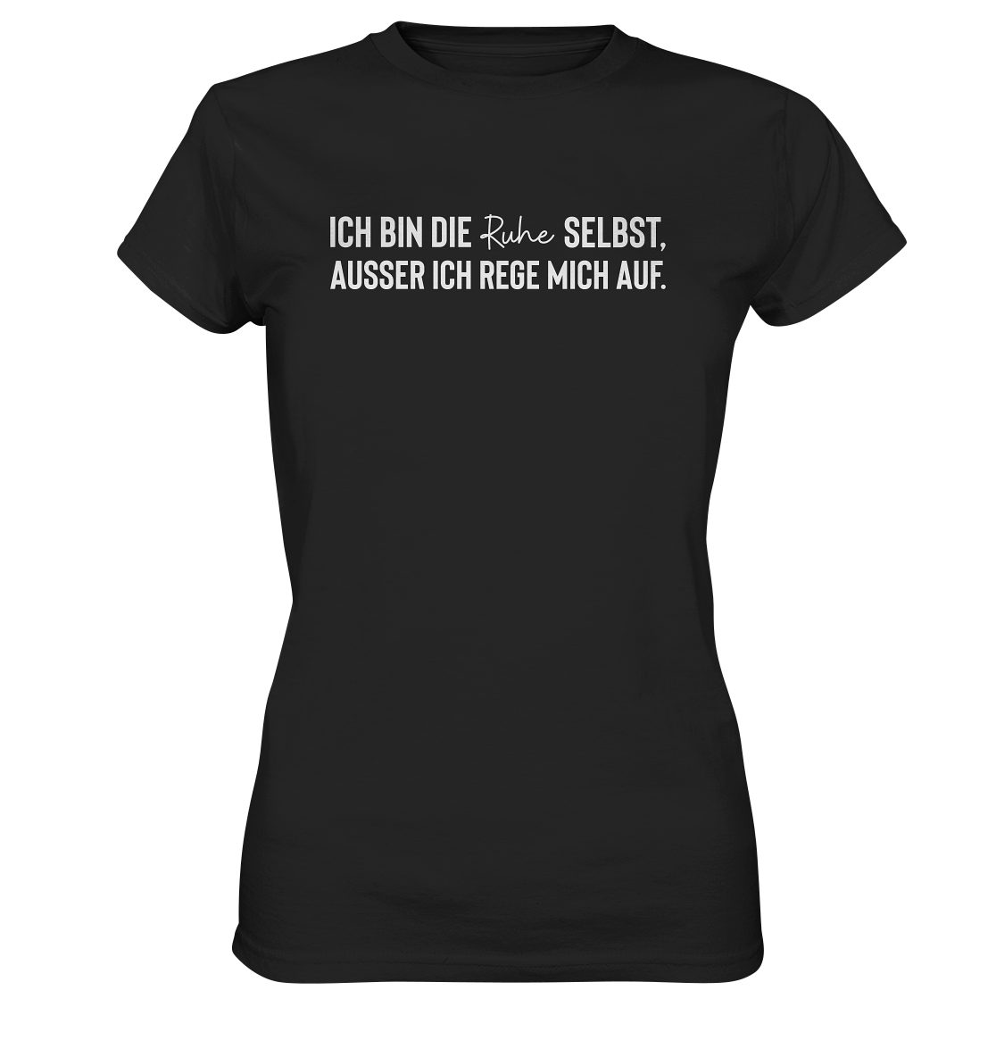 RABUMSEL T-Shirt "Ich bin die Ruhe selbst, ausser ich rege mich auf." - Frauen T-Shirt Bedruckt in Deutschland, Hohe Waschbeständigkeit, Hohe Farbbrillianz